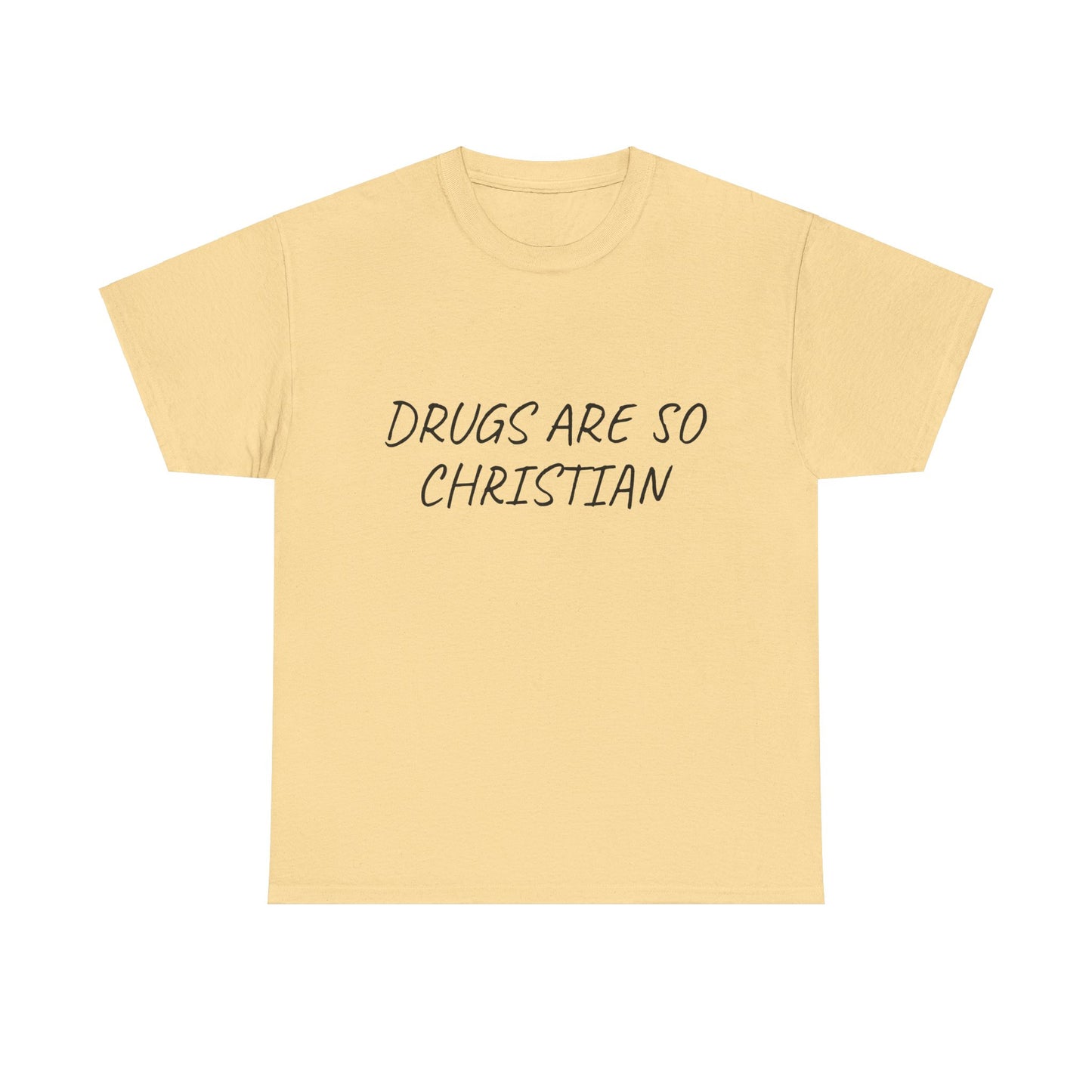 Drugs Are So Christian - Graphic Unisex Heavy Cotton Tee