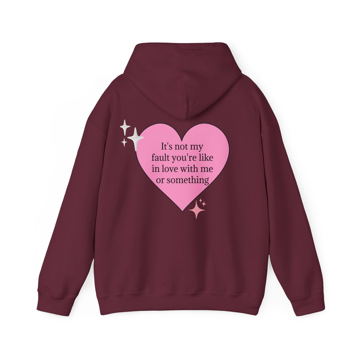 It's Not My Fault You're Like In Love With My Or Something - Graphic Heart Unisex Heavy Blend™ Hooded Sweatshirt