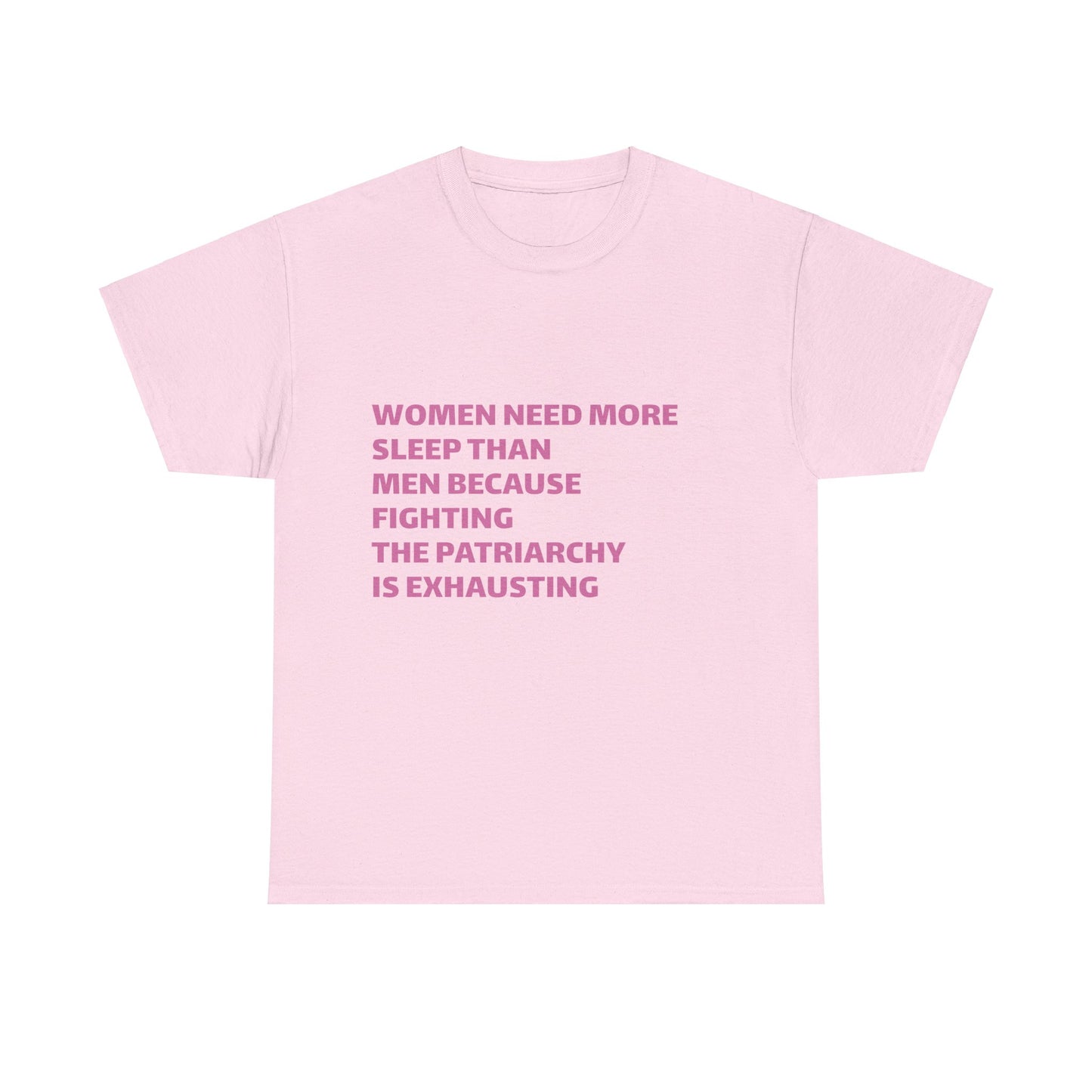 Women Need More Sleep Than Men Because Fighting The Patriarchy Is Exhausting Graphic Unisex Heavy Cotton Tee