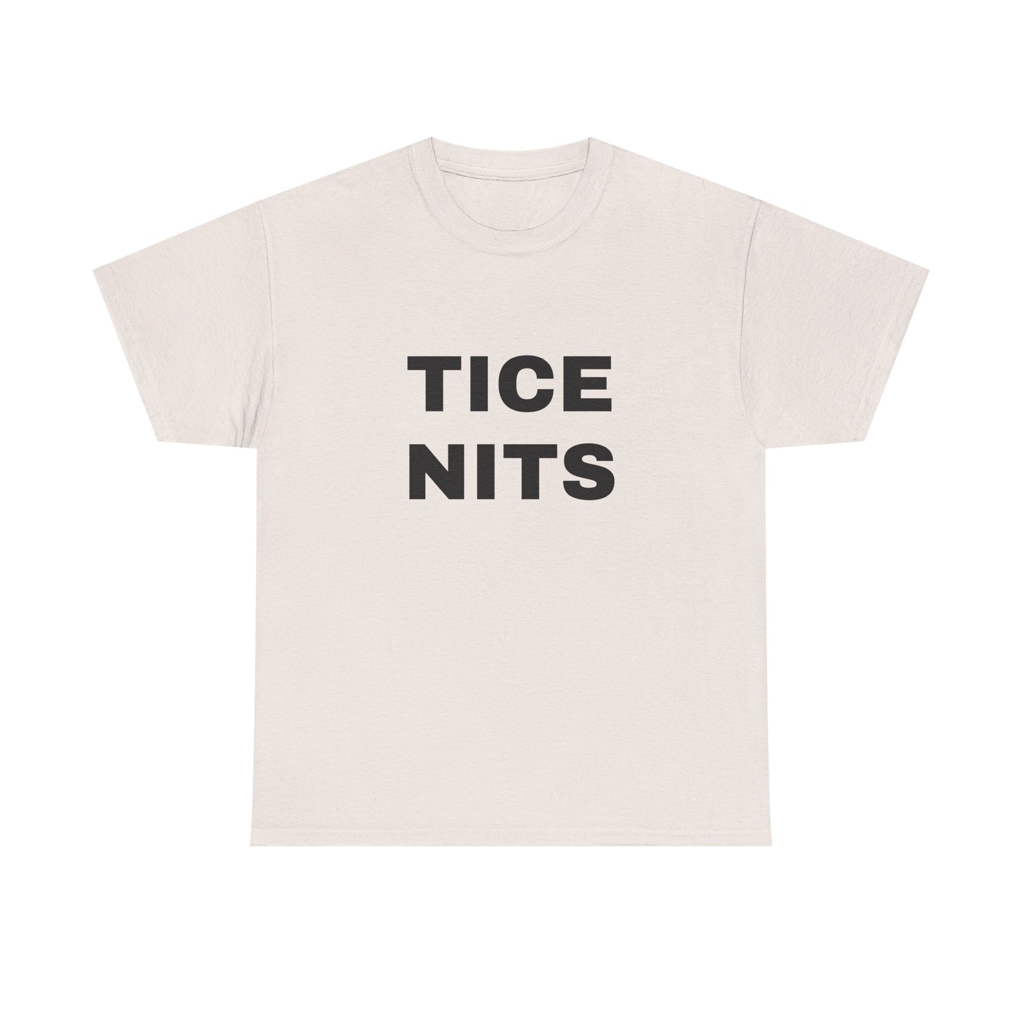 TICE NITS - Graphic Adult Humour Unisex Heavy Cotton Tee