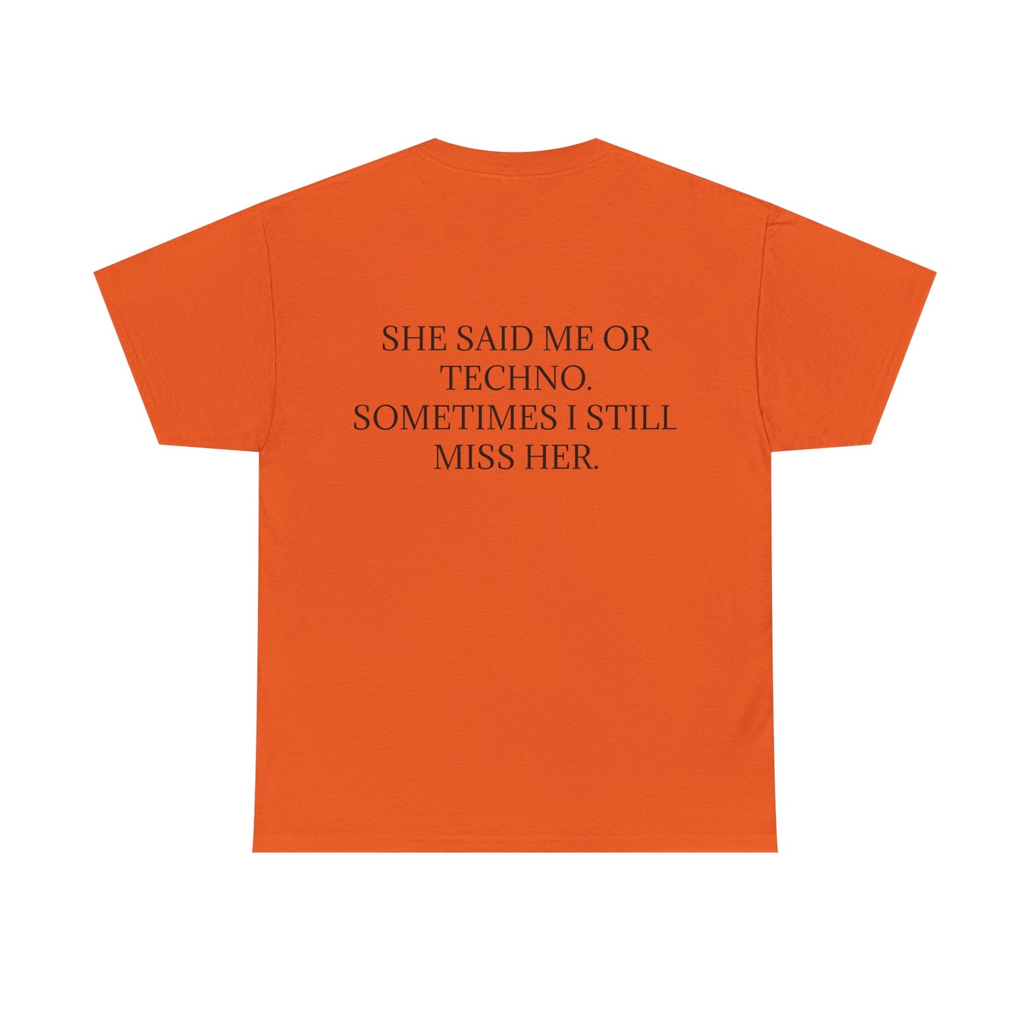 She Said Me or Techno, Sometimes I Still Miss Her - Personalised Back Graphic Techno Music Unisex Heavy Cotton Tee