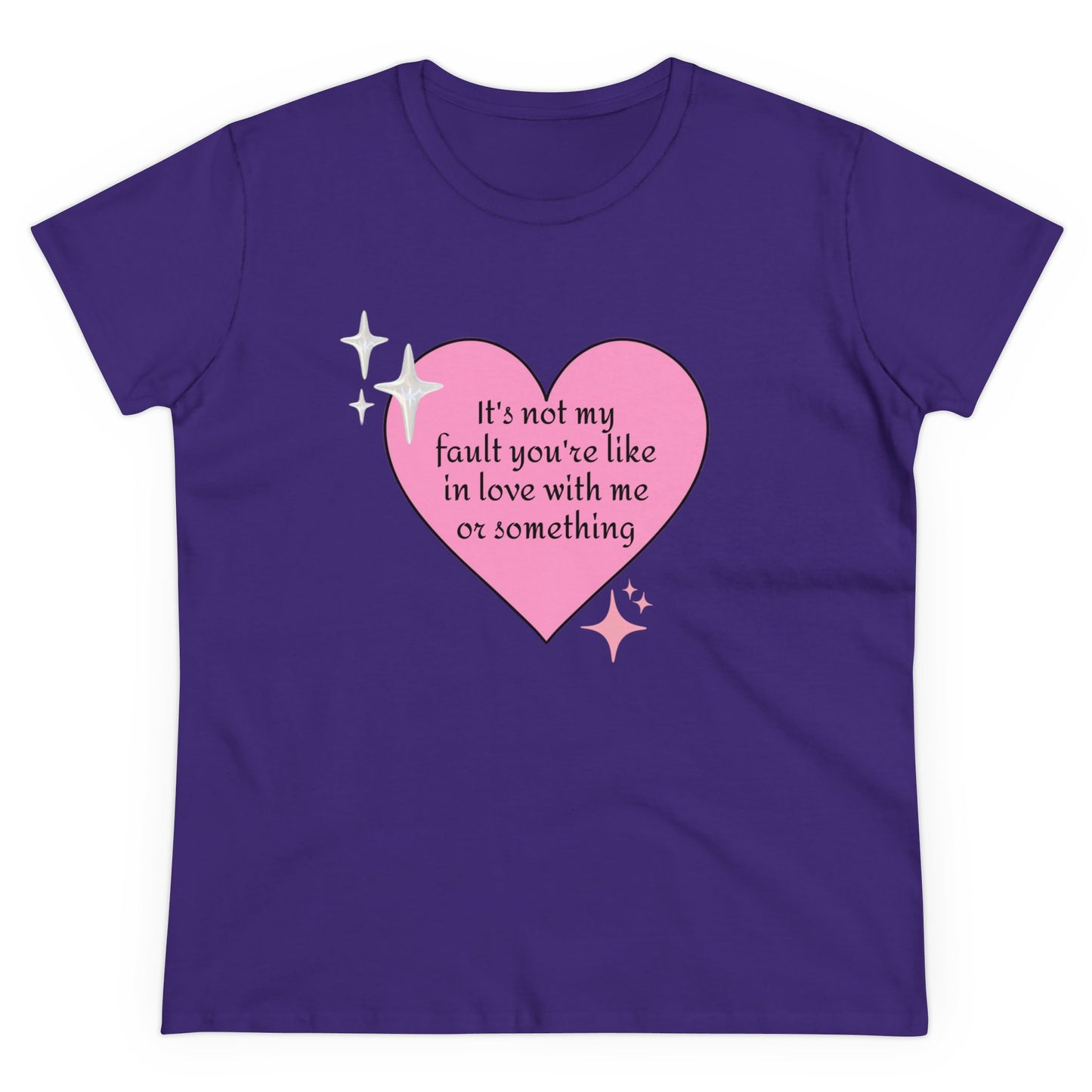 It's Not My Fault You're Like In Love With My Or Something - Graphic Heart Cotton Tee