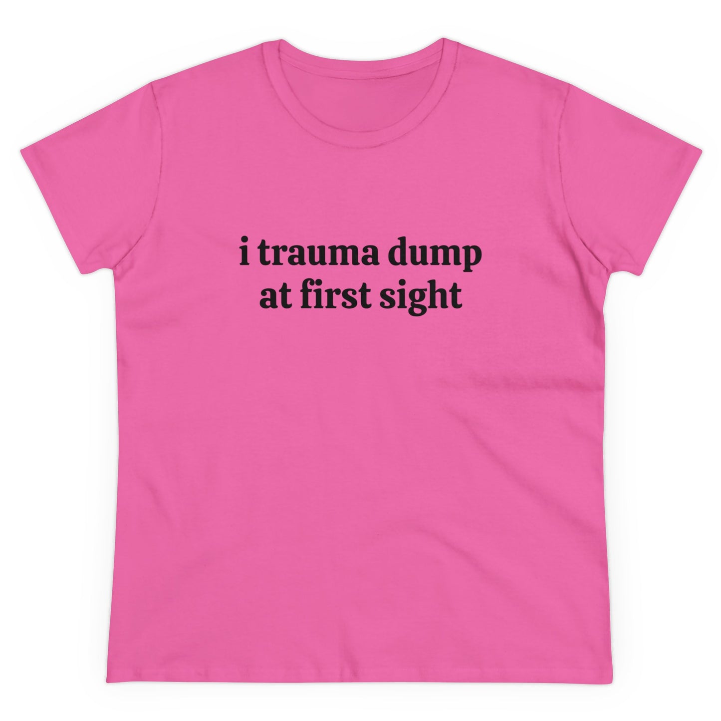 I Trauma Dump At First Sight - Graphic Cotton Tee