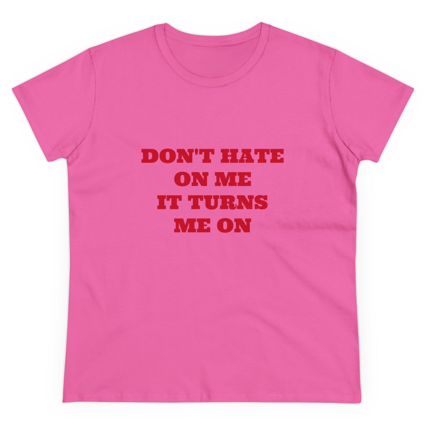 Don't Hate On Me It Turns Me On Graphic Cotton Tee