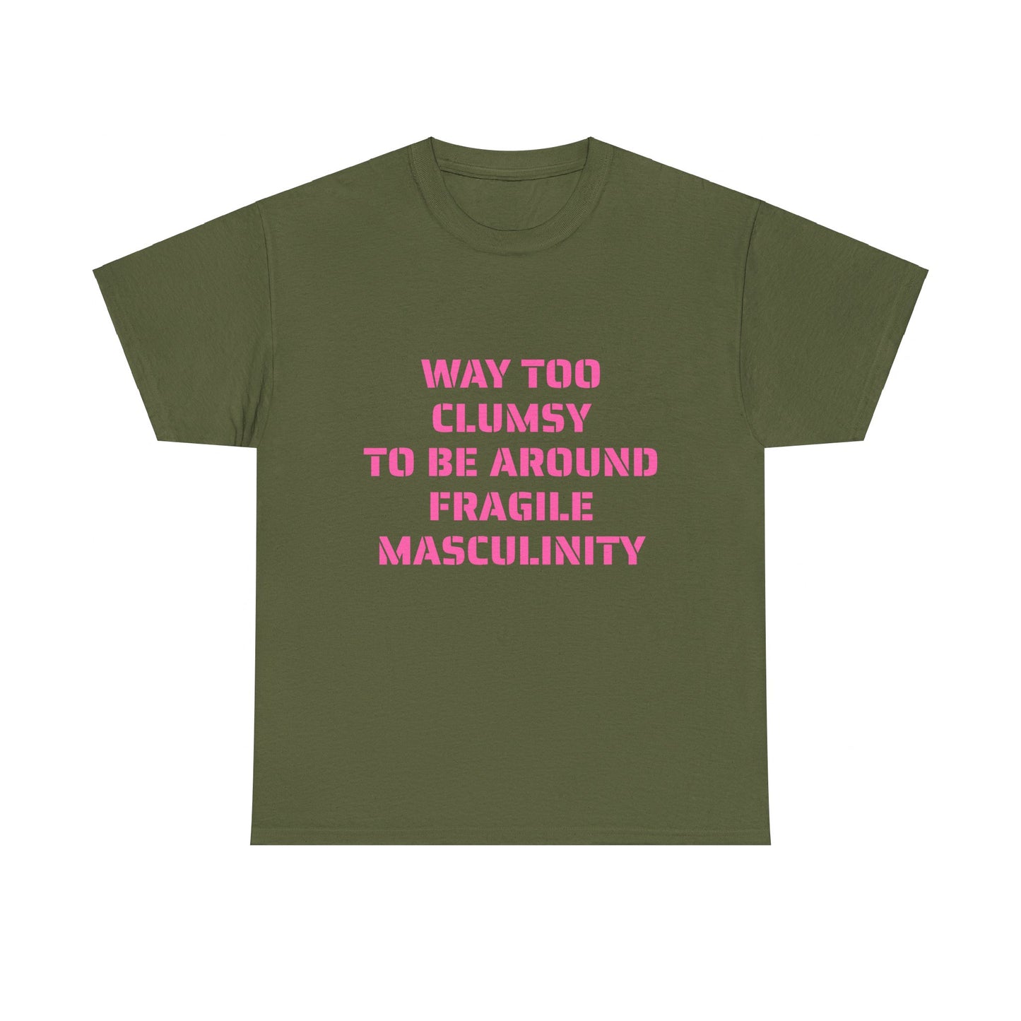 Way Too Clumsy To Be Around Fragile Masculinity - Graphic Unisex Heavy Cotton Tee