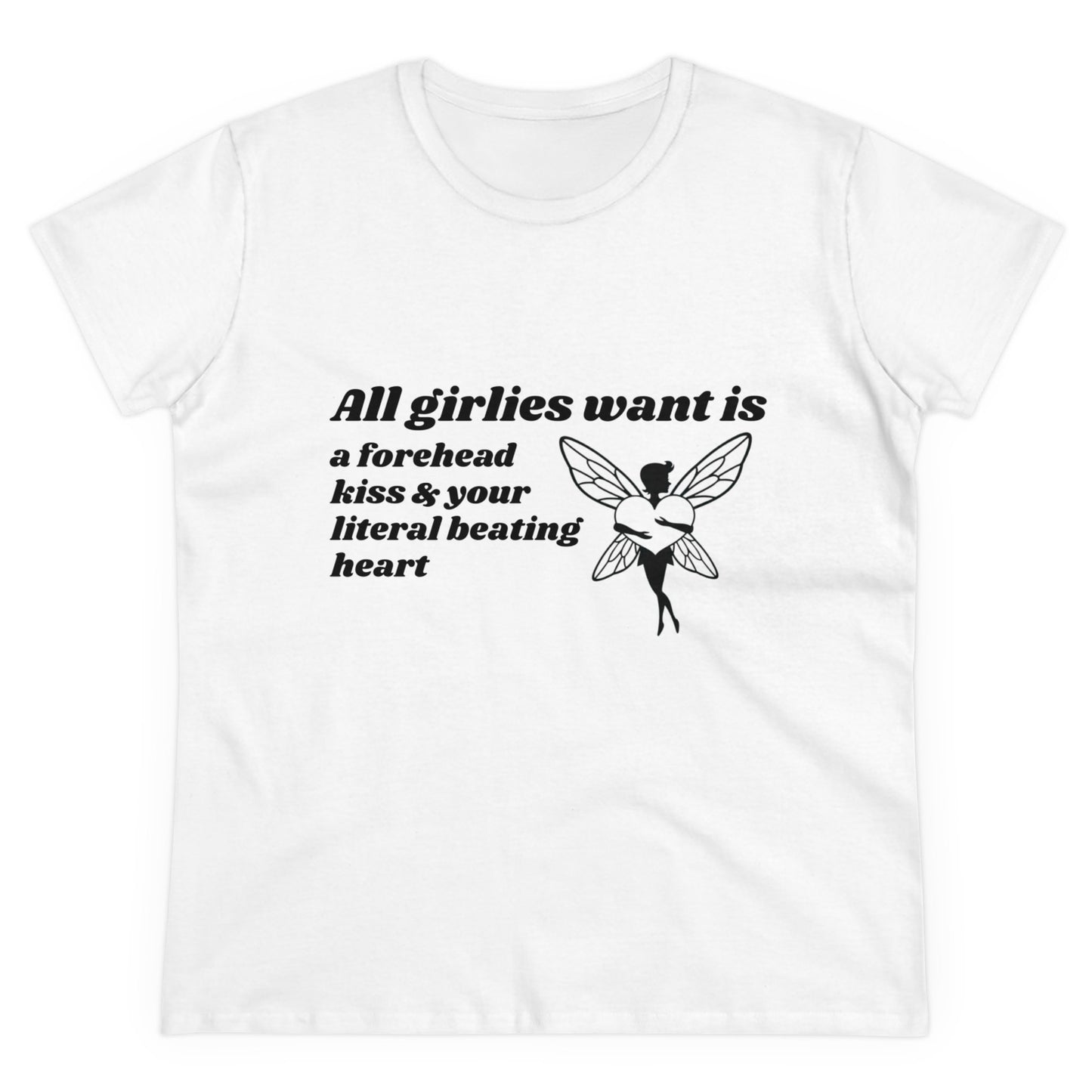 All Girlies Want Is A Forehead Kiss & Your Literal Beating Heart Graphic Cotton Tee