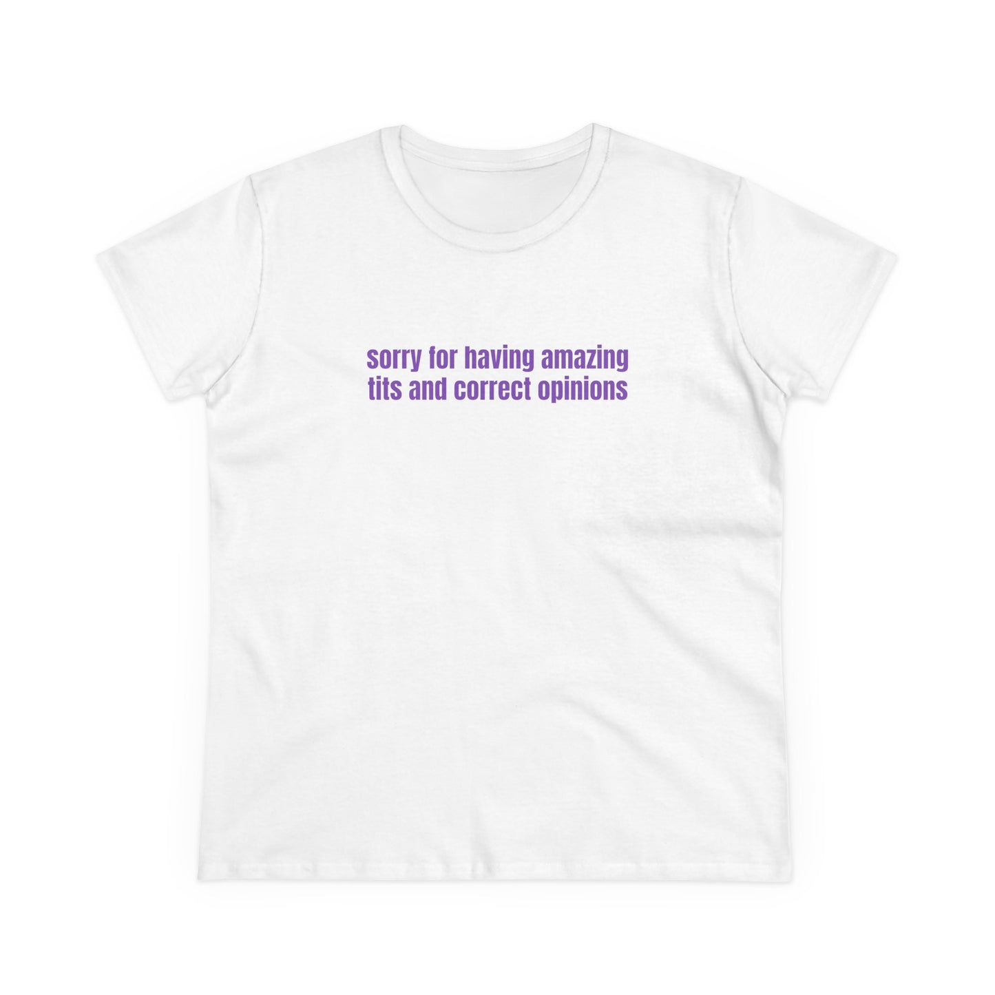 Sorry For Having Amazing Tits And Correct Opinions - Graphic Cotton Tee