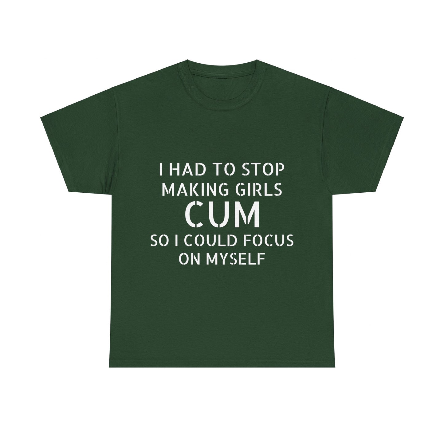 I Had To Stop Making Girls Cum So I Could Focus On Myself - Graphic Black Unisex Heavy Cotton Tee