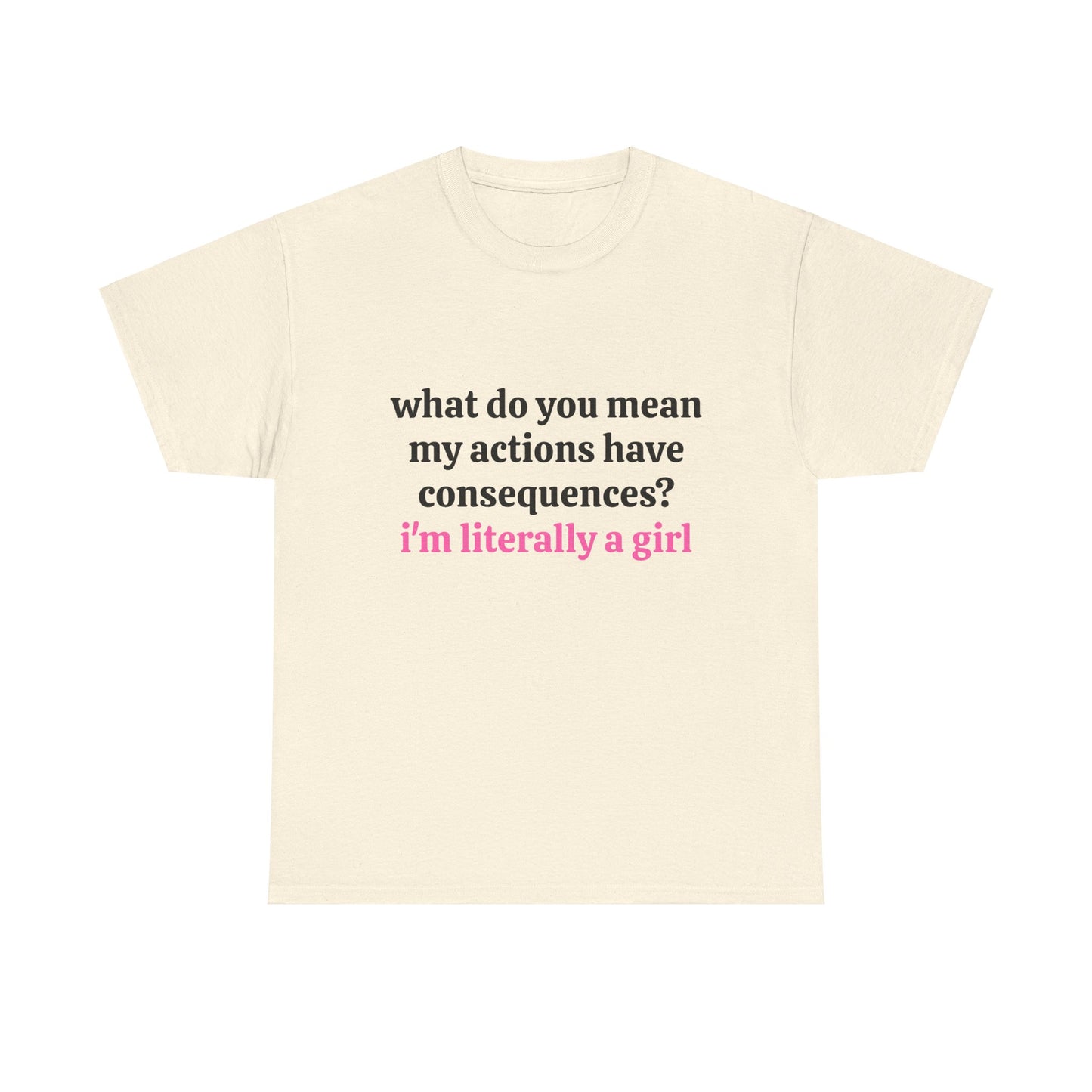 I'm Literally A Girl - Graphic Unisex Heavy Cotton Tee