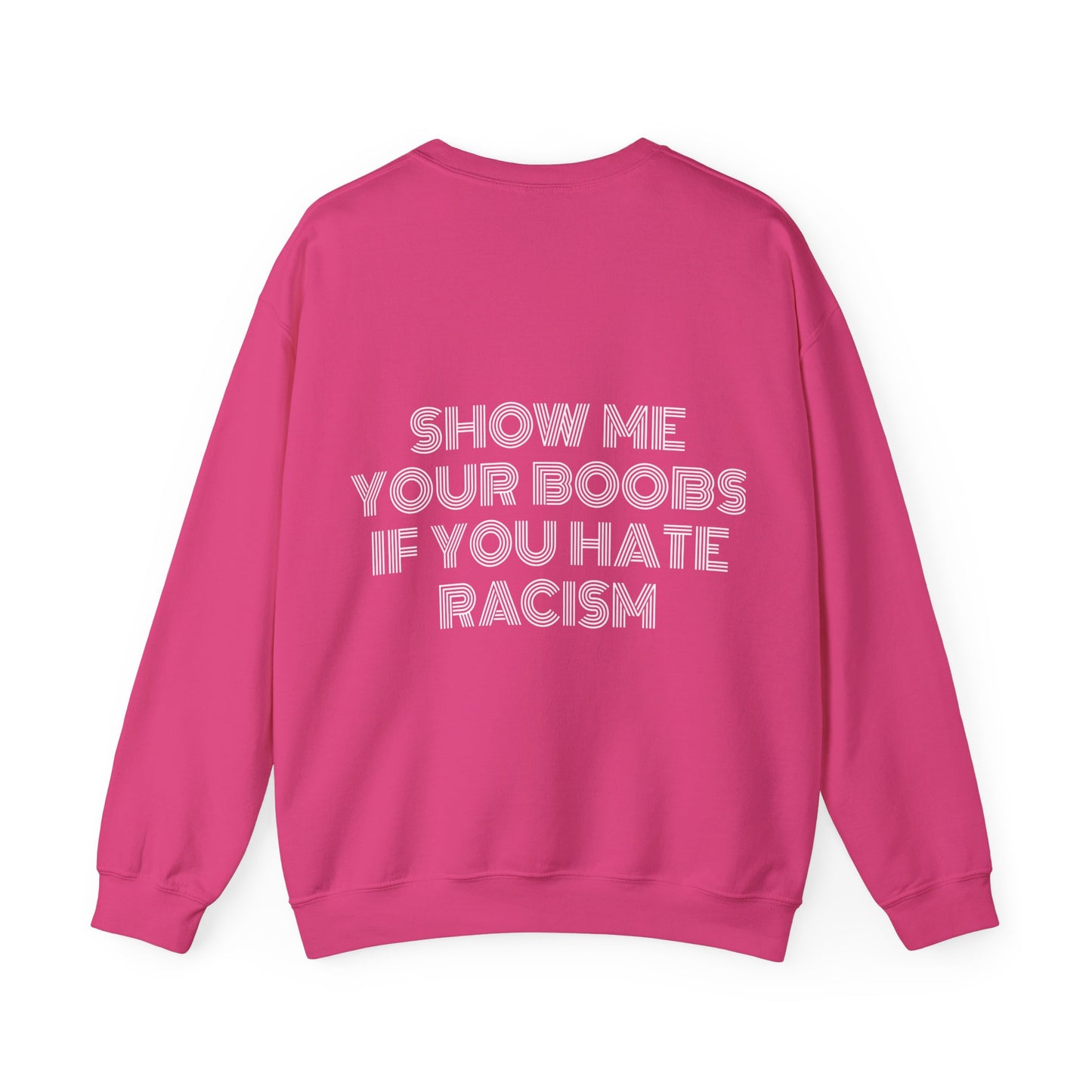 Show Me Your Boobs If You Hate Racism - Graphic Unisex Heavy Blend™ Crewneck Sweatshirt Personalised Back