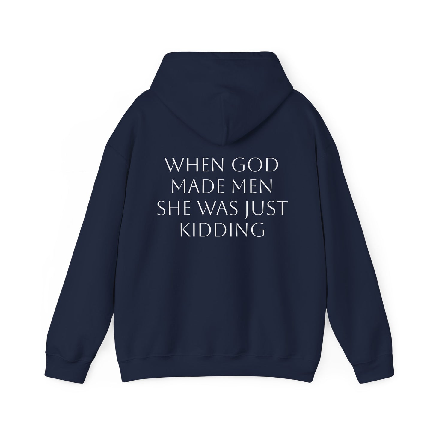 WHEN GOD MADE MEN SHE WAS JUST KIDDING - Graphic Unisex Heavy Blend™ Hooded Sweatshirt