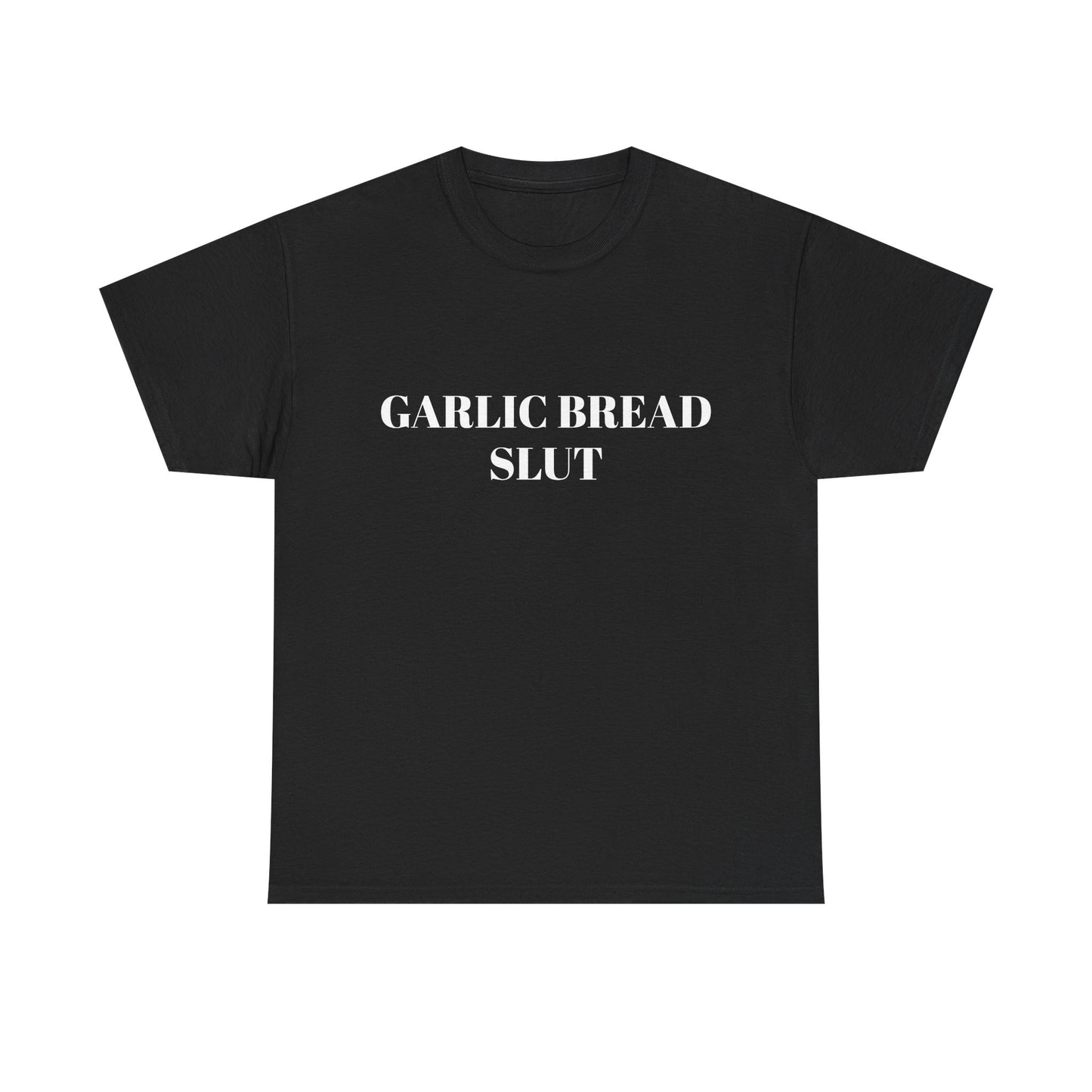 Garlic Bread Slut - Graphic Unisex Heavy Cotton Tee