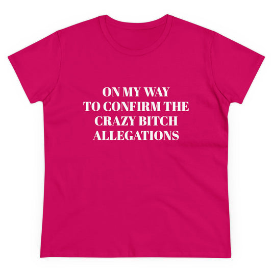 On My Way To Confirm The Crazy Bitch Allegations - Graphic Cotton Tee