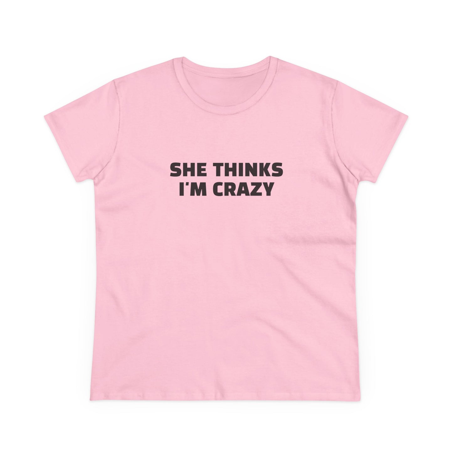 She Thinks I'm Crazy - Graphic ( 1 of 3 ) Cotton Tee