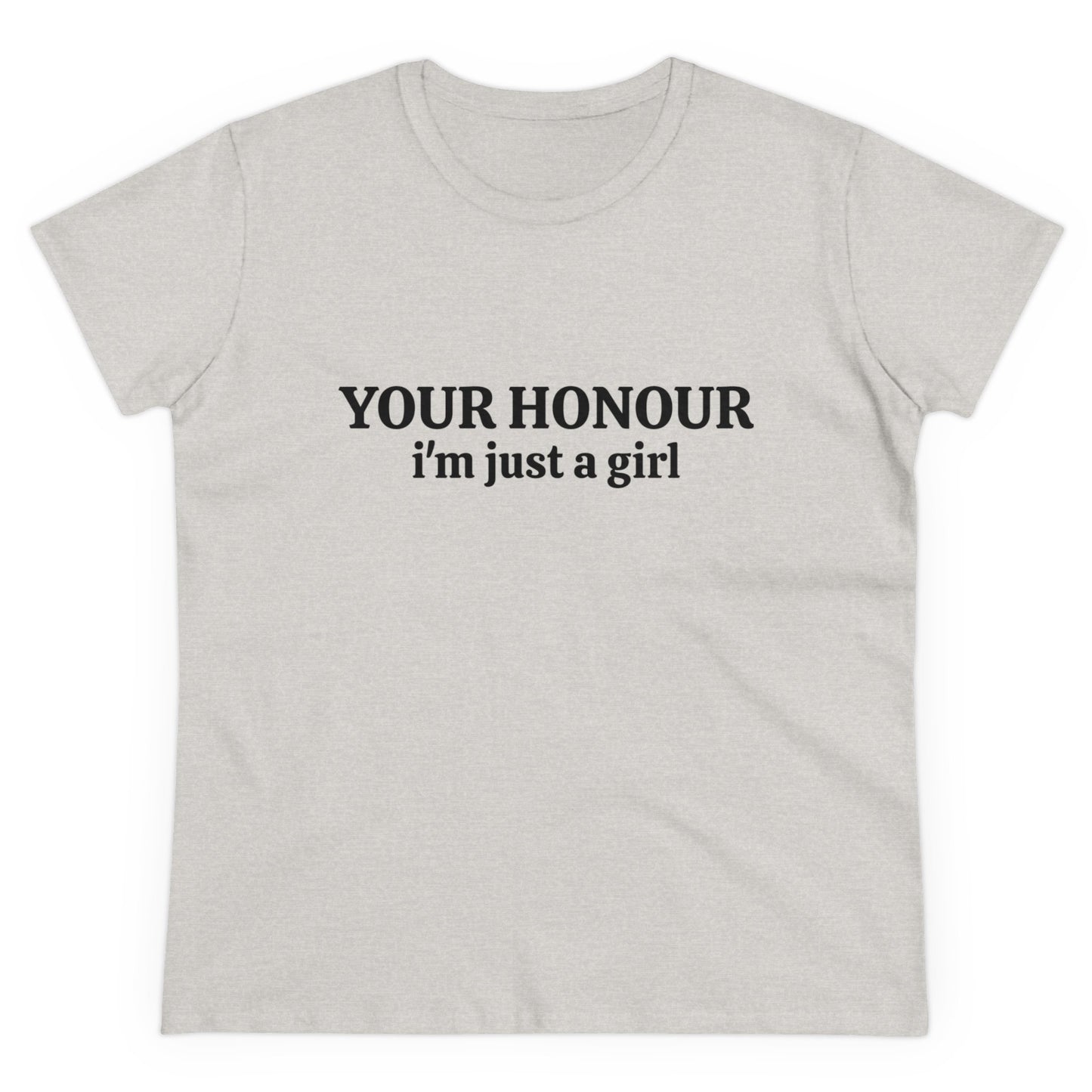 YOUR HONOUR, I'm Just A Girl - Graphic Cotton Tee