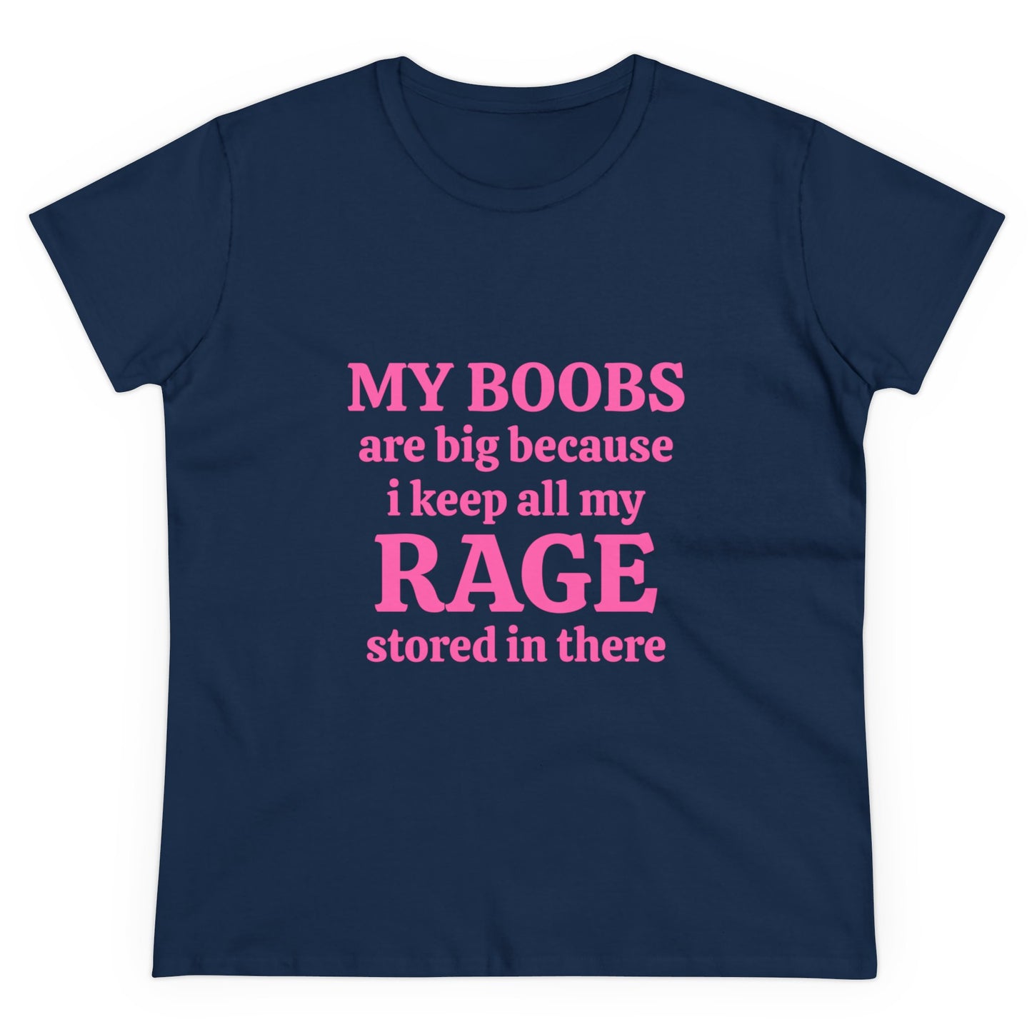 My Boobs Are Big Because I Keep All My Rage Stored There Graphic Cotton Semi Fitted Boob Shirt