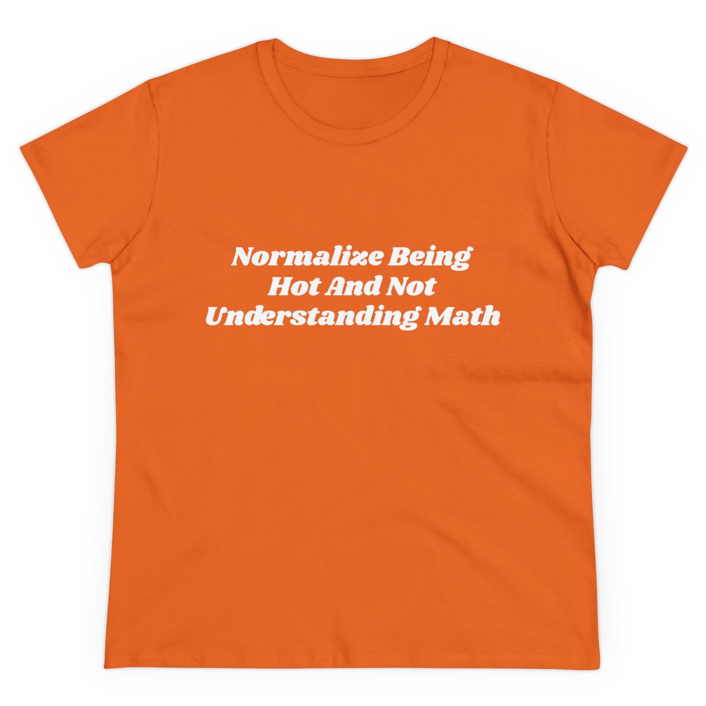 Normalize Being Hot And Not Understanding Math - Graphic Cotton Tee