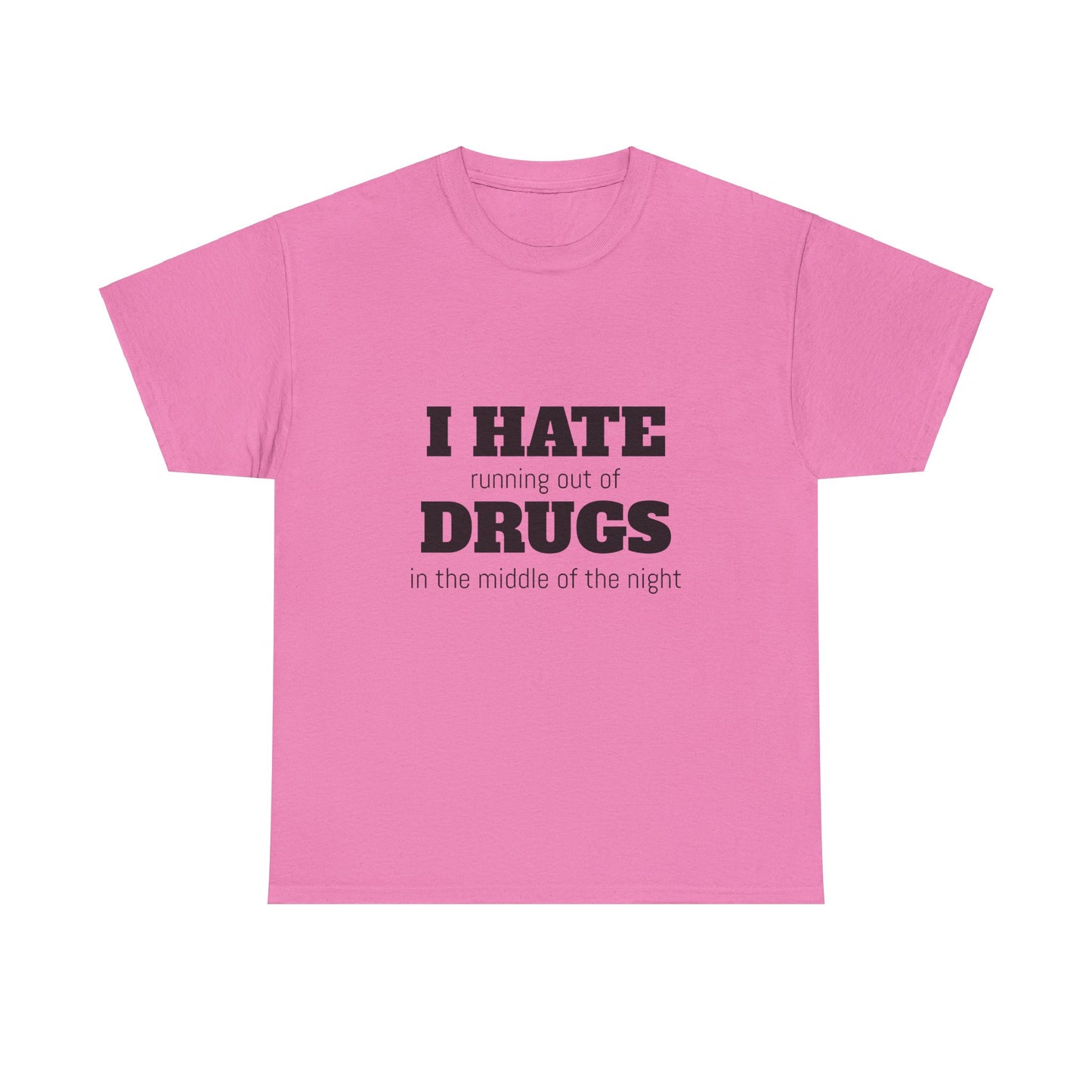 I Hate Drugs Graphic Unisex Heavy Cotton Tee