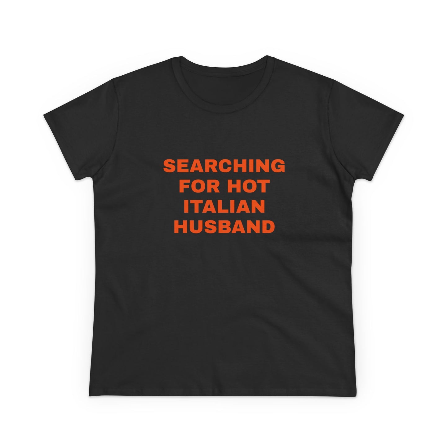 Searching For Hot Italian Husband - Graphic Cotton Semi Fitted Tee