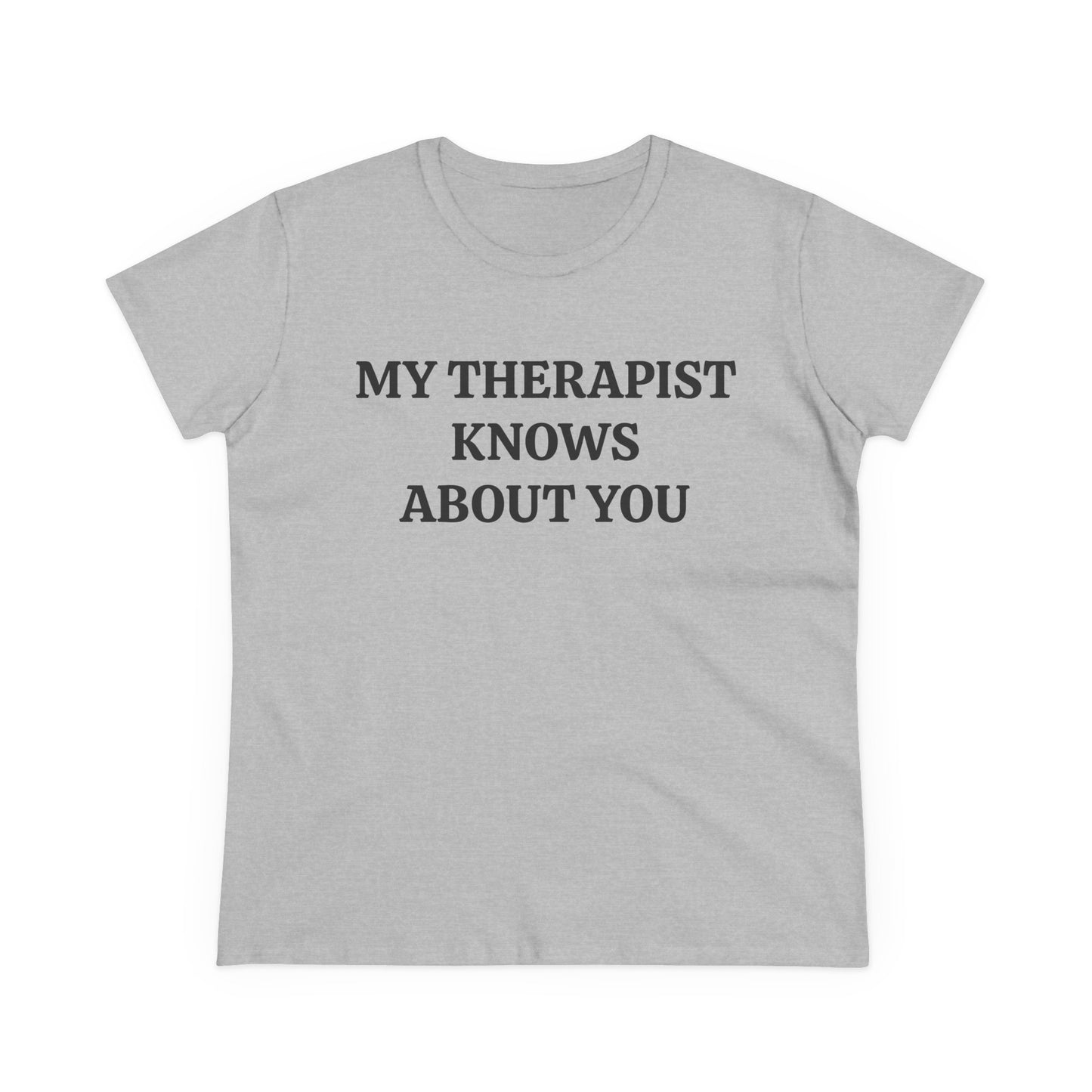 My Therapist Knows About You - Graphic Cotton Tee