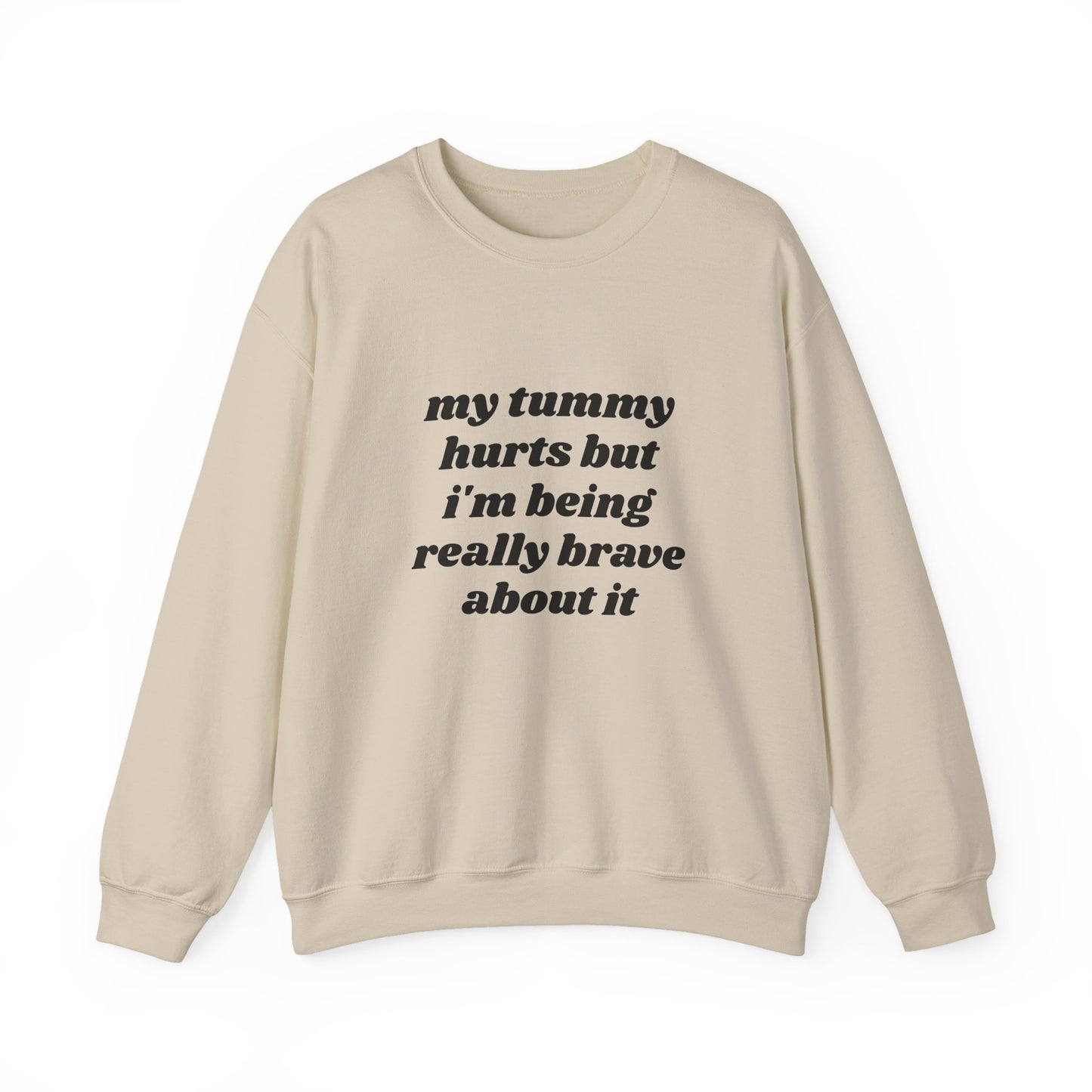 My Tummy Hurts But I'm Being Really Brave About It - Graphic Unisex Heavy Blend™ Crewneck Sweatshirt