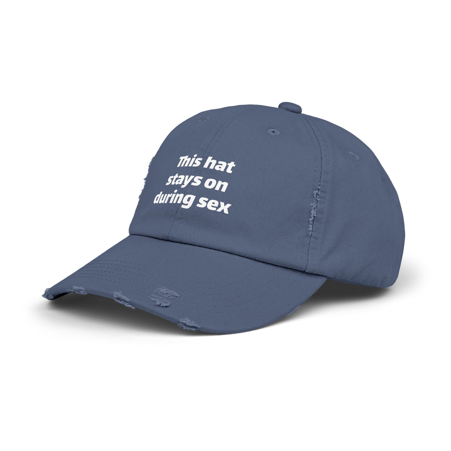 This Hat Stays On During Sex - Graphic Unisex Distressed Cap