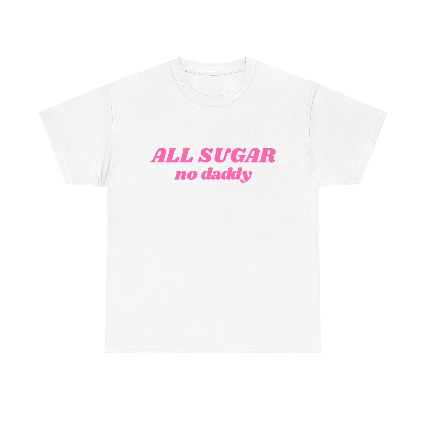 All Sugar No Daddy - Graphic Unisex Heavy Cotton Tee