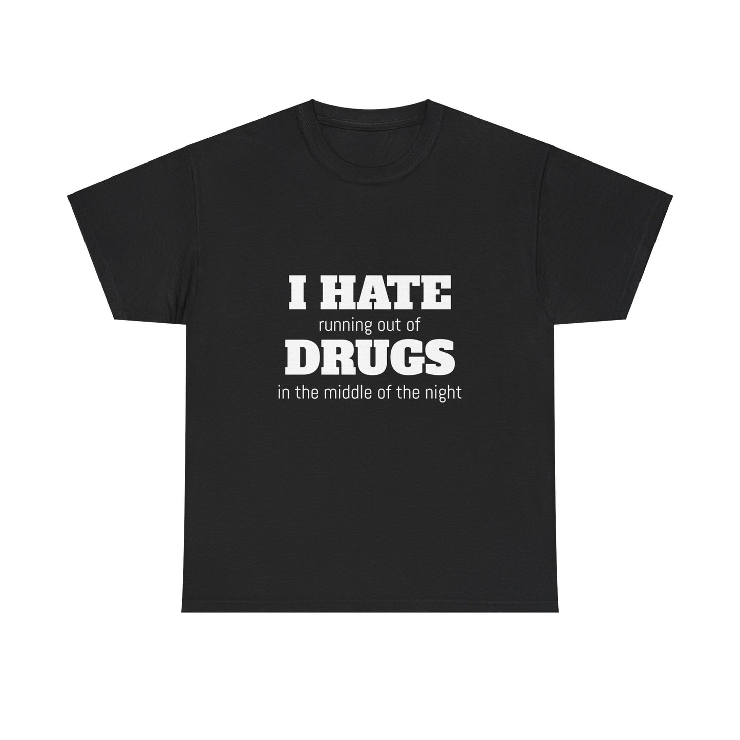 I Hate Drugs Graphic Unisex Heavy Cotton Tee