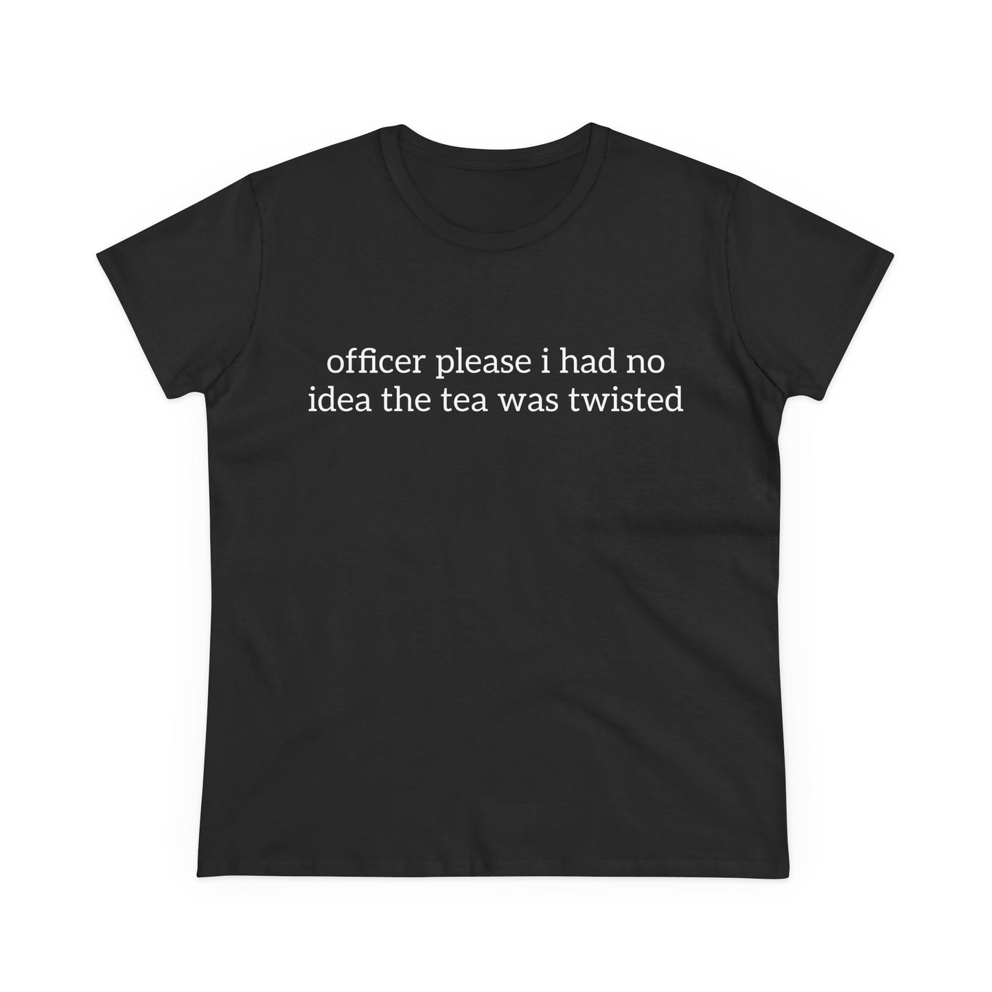 Officer Please I Had No Idea The Tea Was Twisted - Graphic Cotton Tee