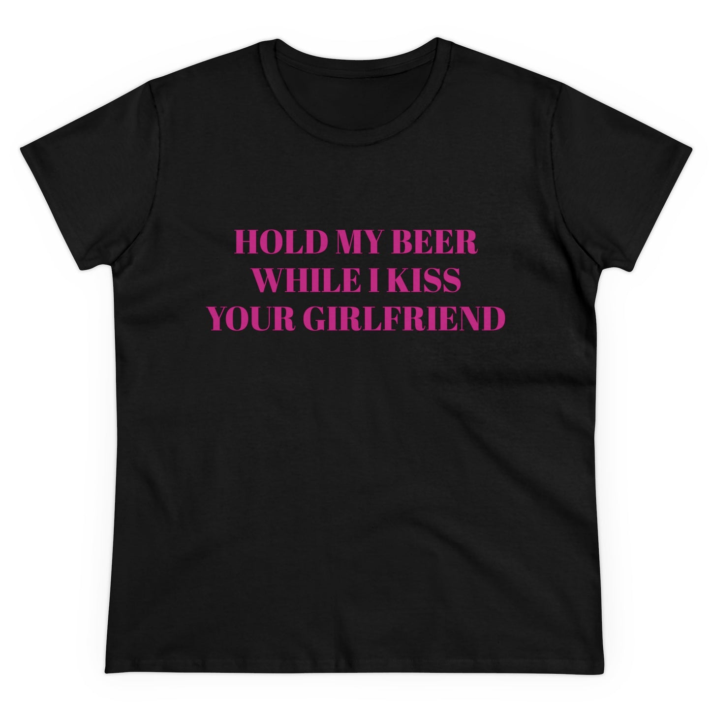 Hold My Beer While I Kiss Your Girlfriend - Graphic Cotton Tee