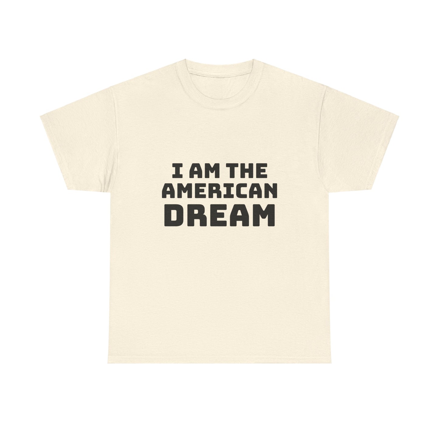 I Am The American Dream - Graphic Unisex Cotton Tee