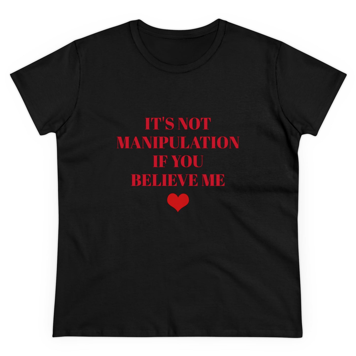 It's Not Manipulation If You Believe Me - Graphic Cotton Semi Fitted T Shirt