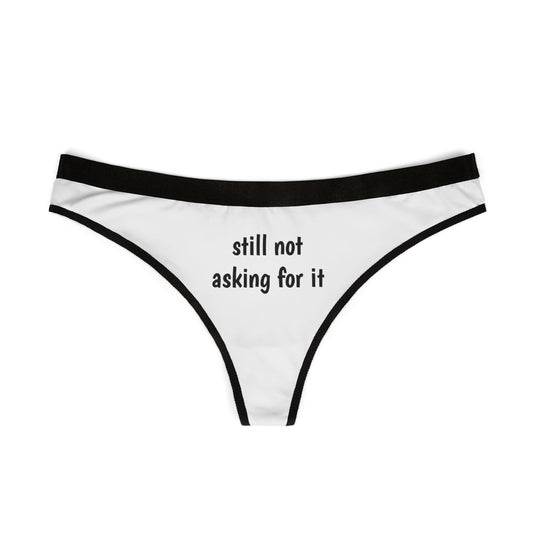 Still Not Asking For It - Graphic Women's Thongs (AOP)