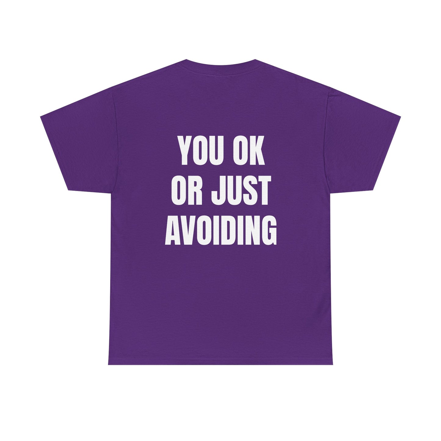 You Ok Or Just Avoiding? - Personalised Back Graphic Unisex Heavy Cotton Tee