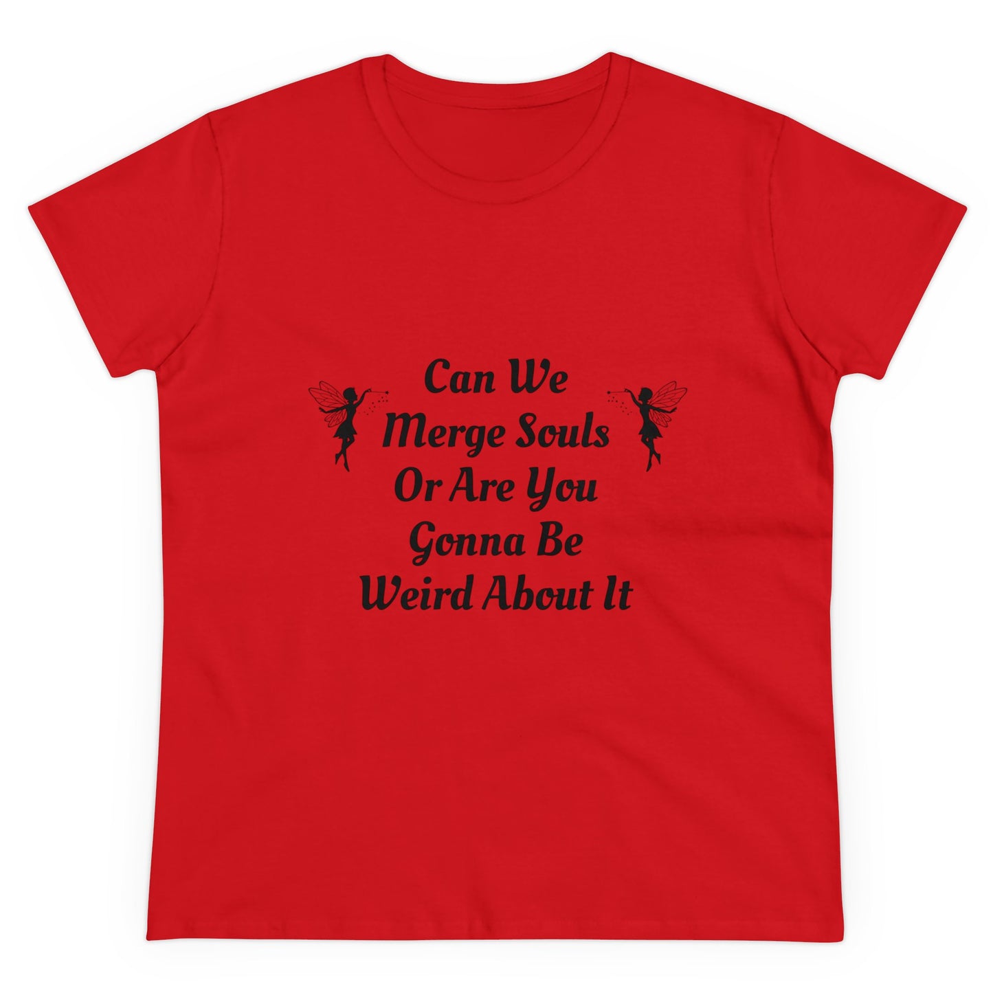 Can We Merge Souls Or Are You Gonna Be Weird About It - Graphic Cotton Tee