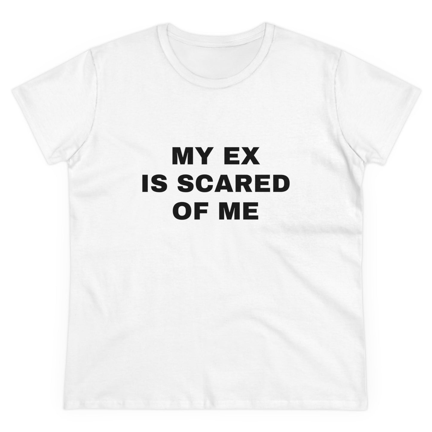 My Ex Is Scared Of Me - Graphic Cotton Tee