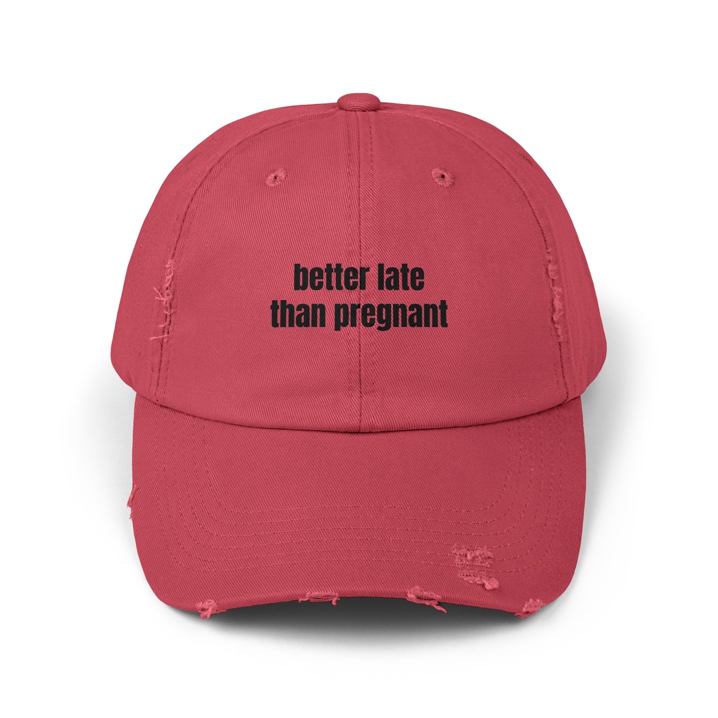 Better Late Than Pregnant - Graphic Unisex Distressed Cap