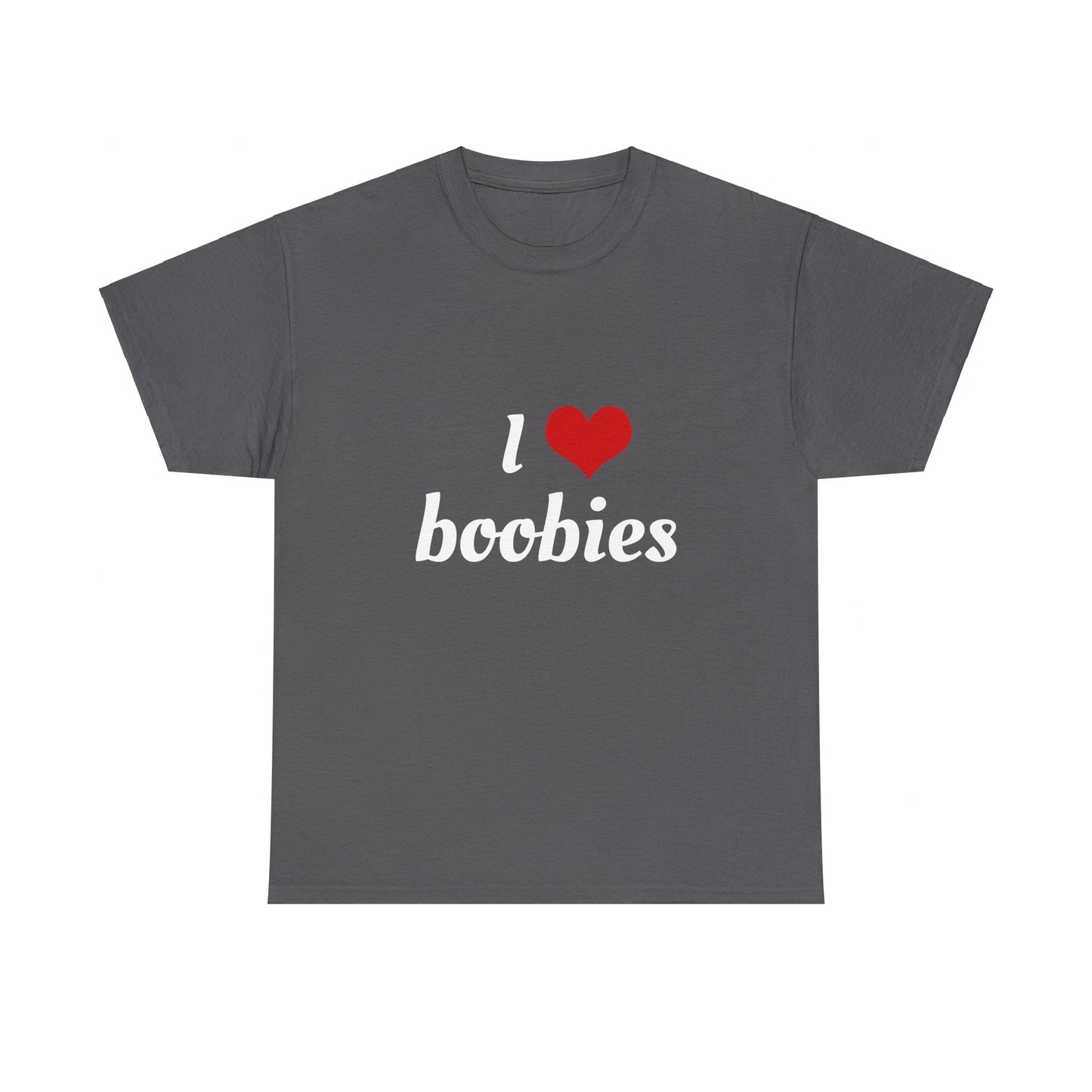 I Love Boobies Graphic Unisex Heavy Cotton Tee