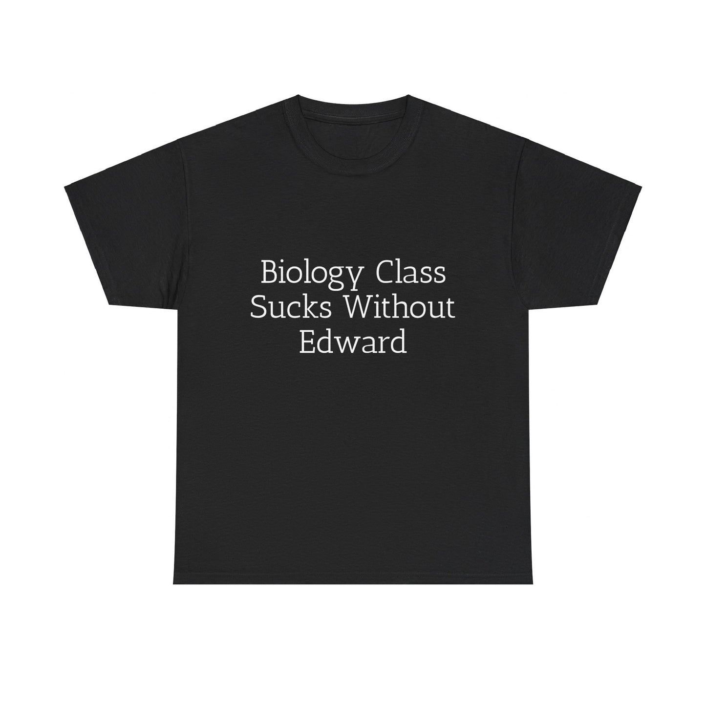 Biology Class Sucks Without Edward  - Graphic Unisex Heavy Cotton Tee