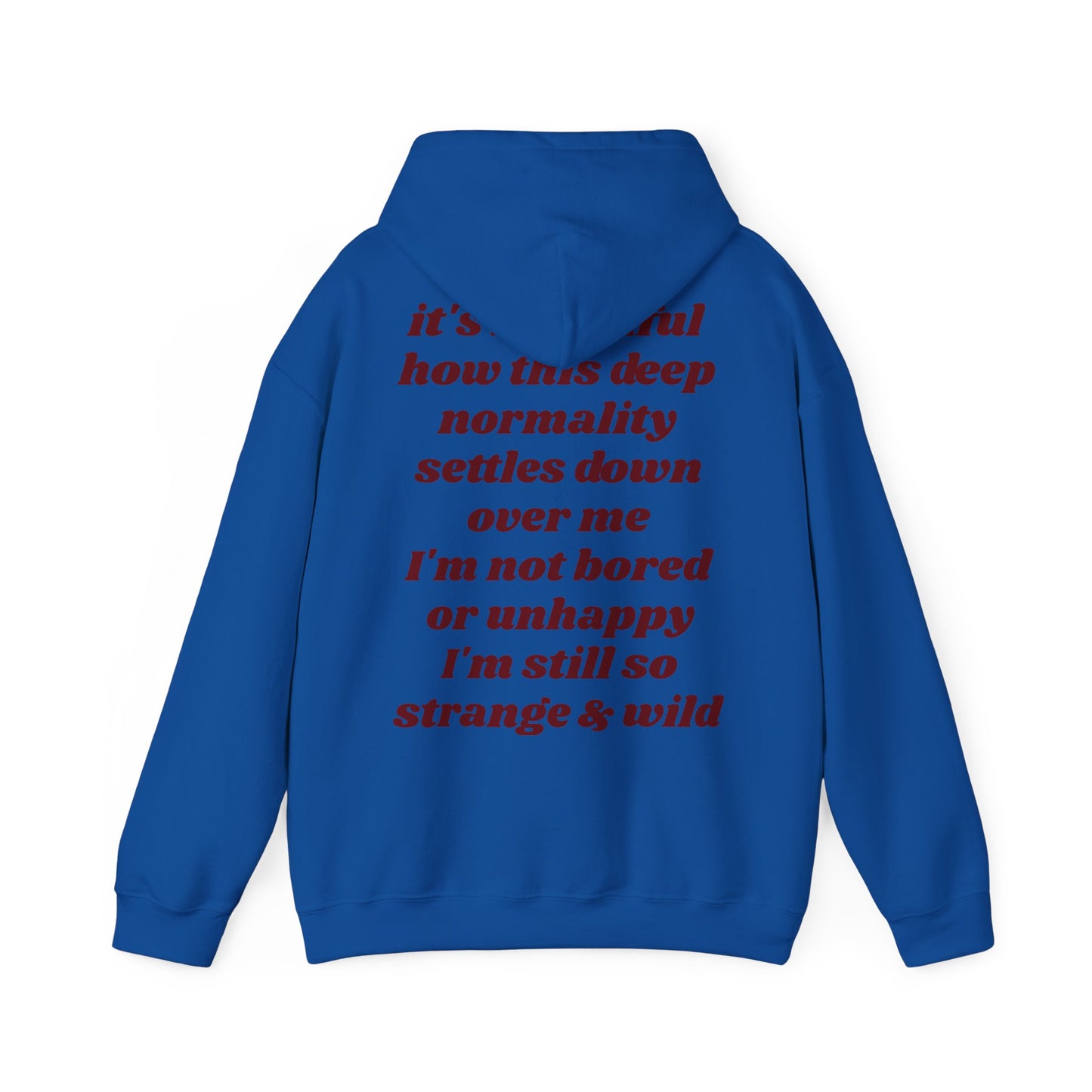 It's beautiful how this deep normality settles down over me I'm not bored or unhappy I'm still so strange and wild - Lana Inspired Unisex Heavy Blend™ Hooded Sweatshirt