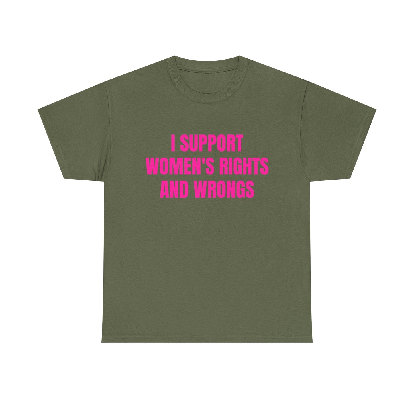 I Support Women's Rights And Wrongs - Graphic Unisex Heavy Cotton Tee