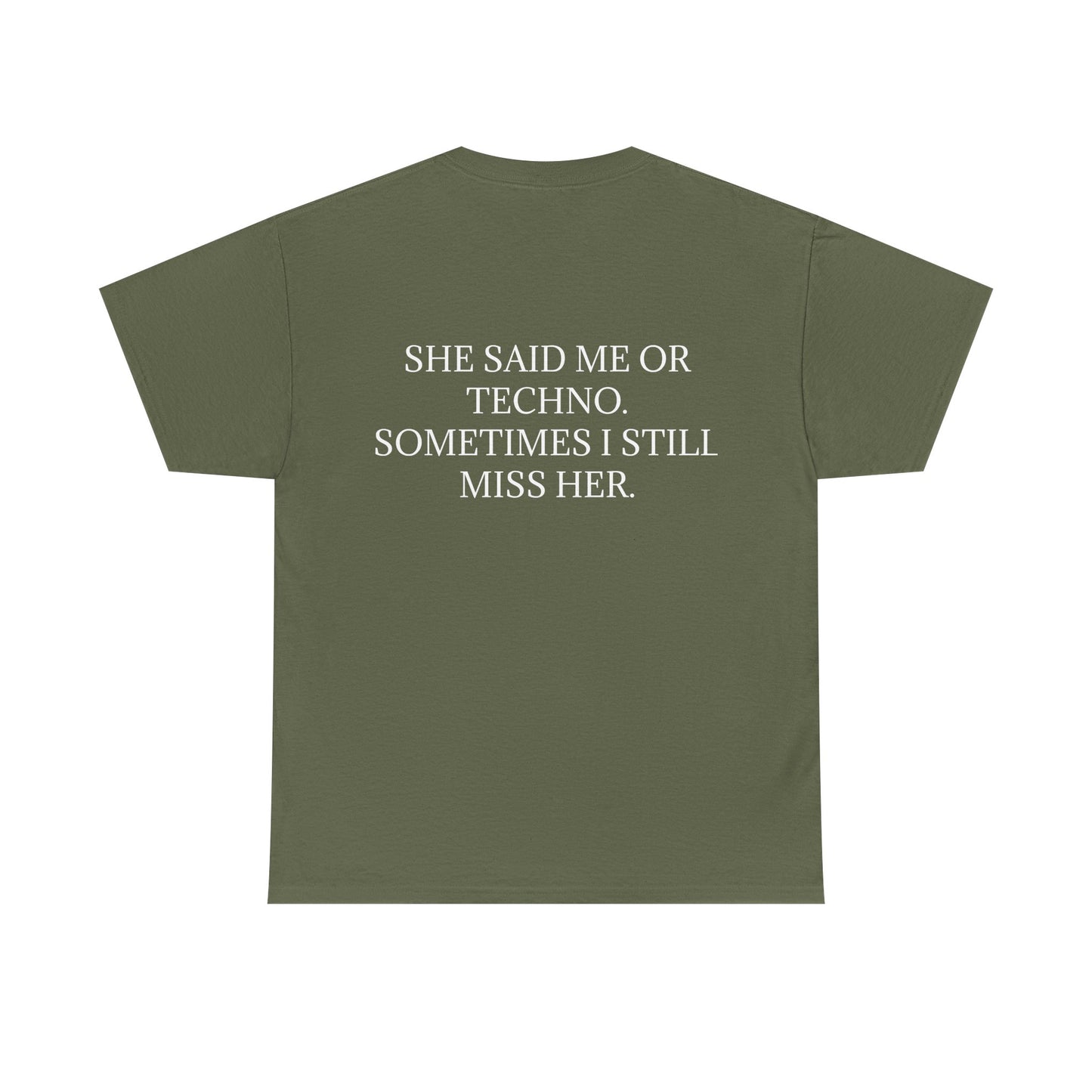 She Said Me or Techno, Sometimes I Still Miss Her - Personalised Back Graphic Techno Music Unisex Heavy Cotton Tee