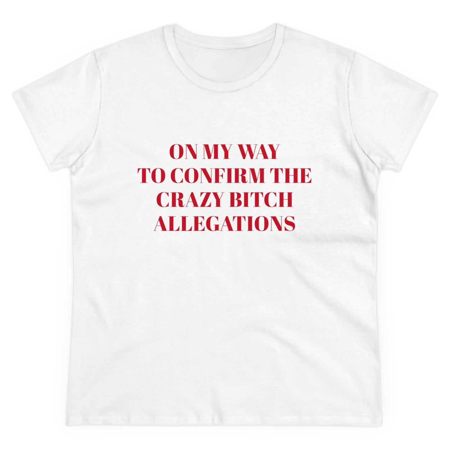 On My Way To Confirm The Crazy Bitch Allegations - Graphic Cotton Tee