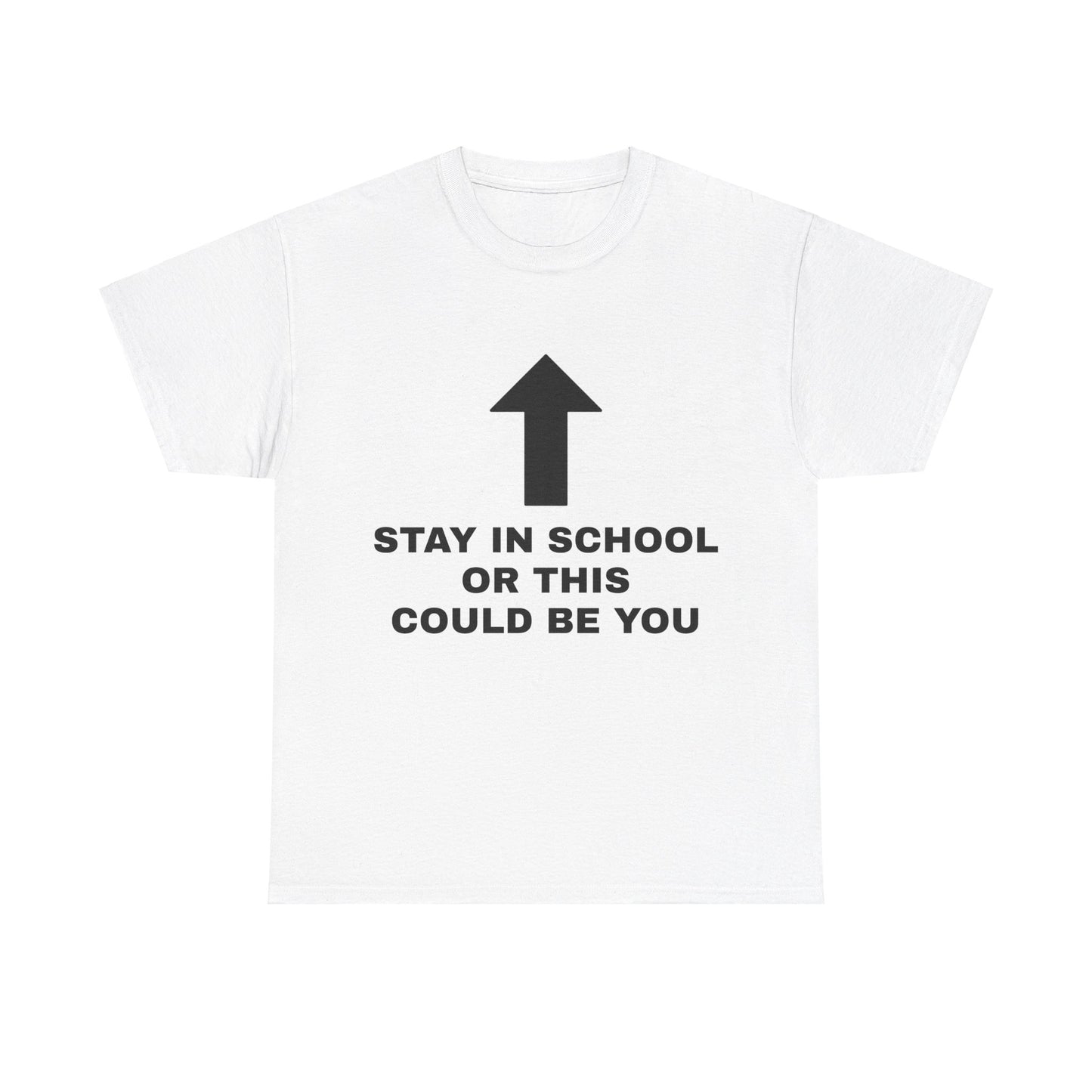 Stay In School Or This Could Be You Graphic Unisex Heavy Cotton Tee