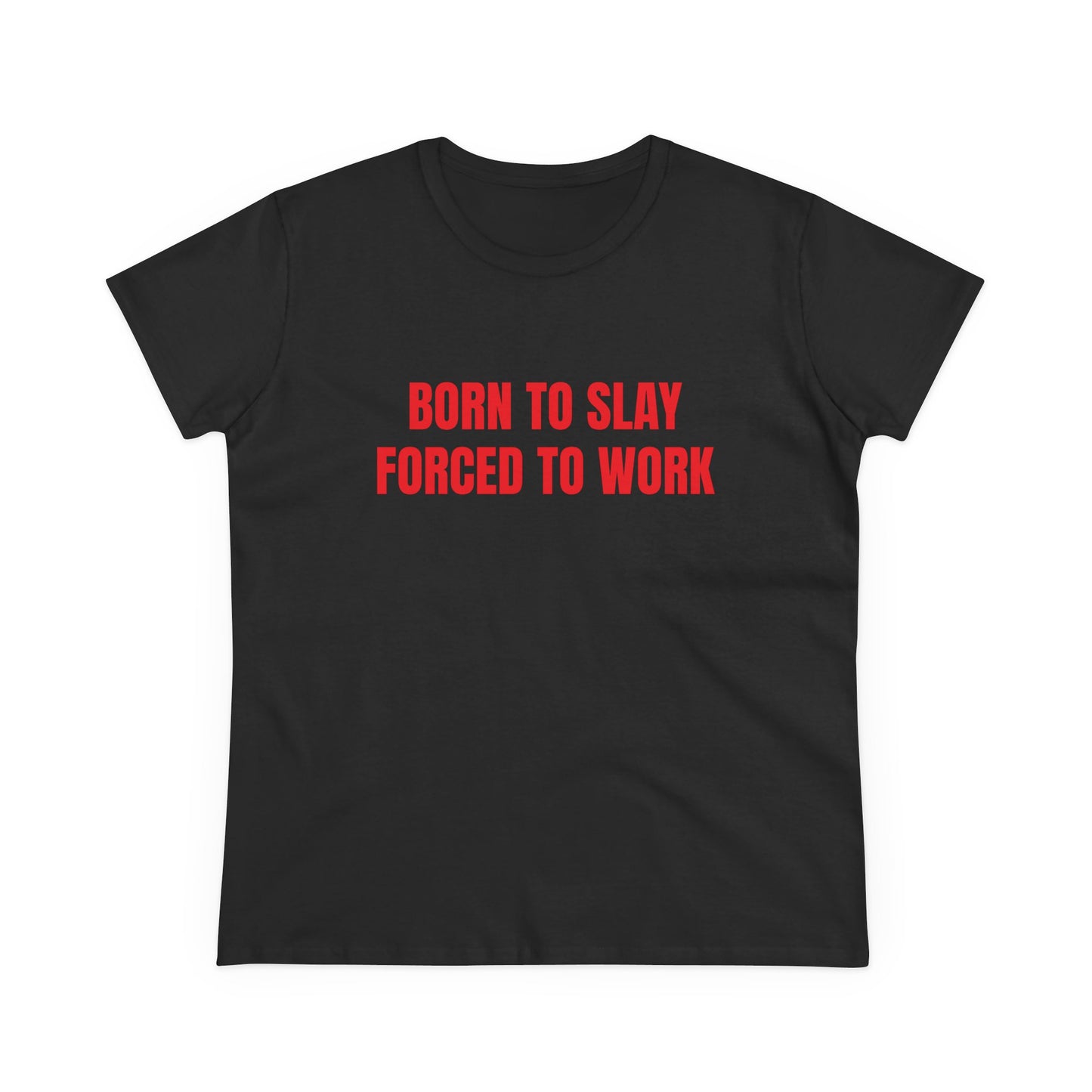 Born To Slay Forced To Work - Graphic Cotton Tee