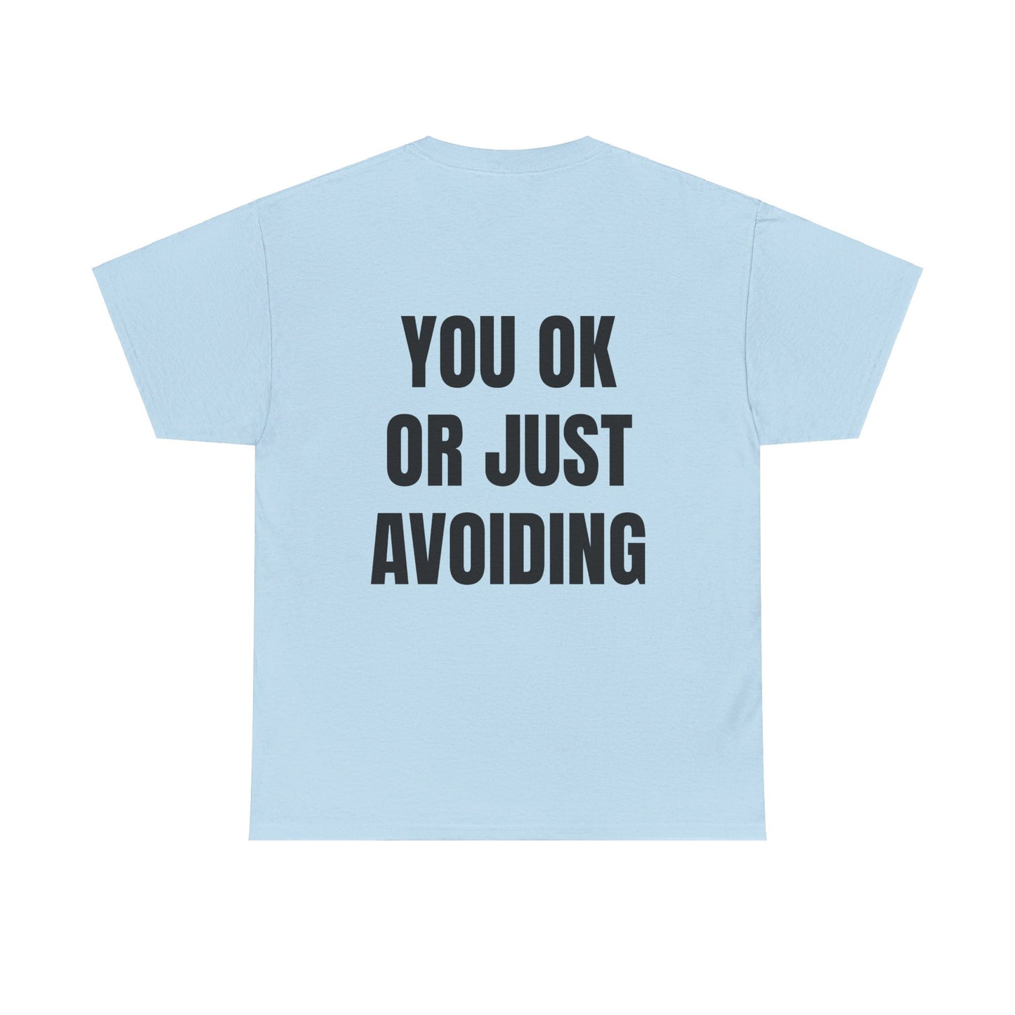 You Ok Or Just Avoiding? - Personalised Back Graphic Unisex Heavy Cotton Tee