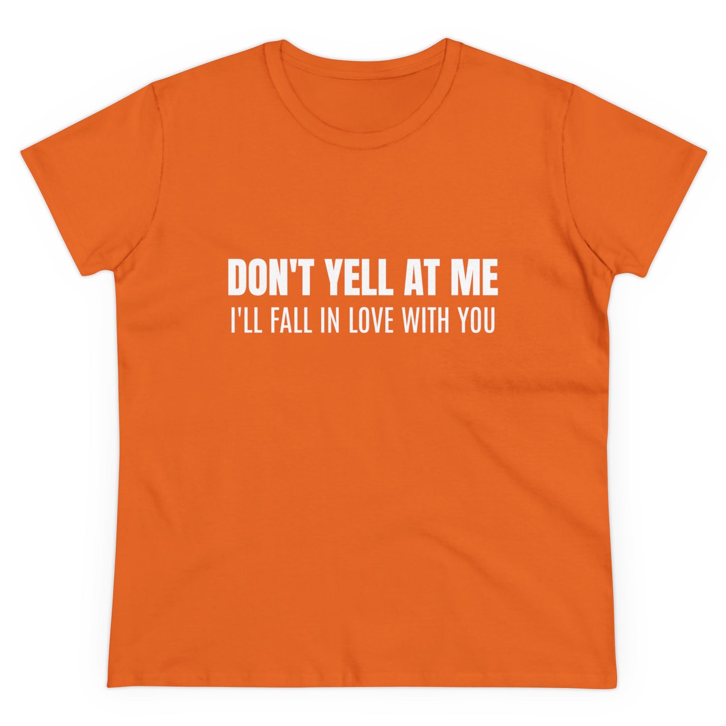 Don't Yell At Me I'll Fall In Love With You - Graphic Cotton Tee