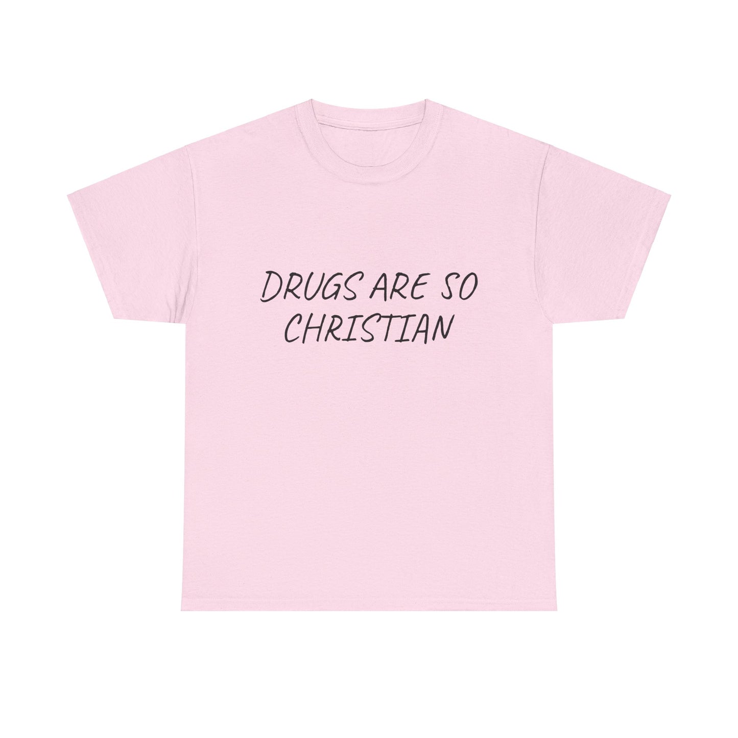 Drugs Are So Christian - Graphic Unisex Heavy Cotton Tee