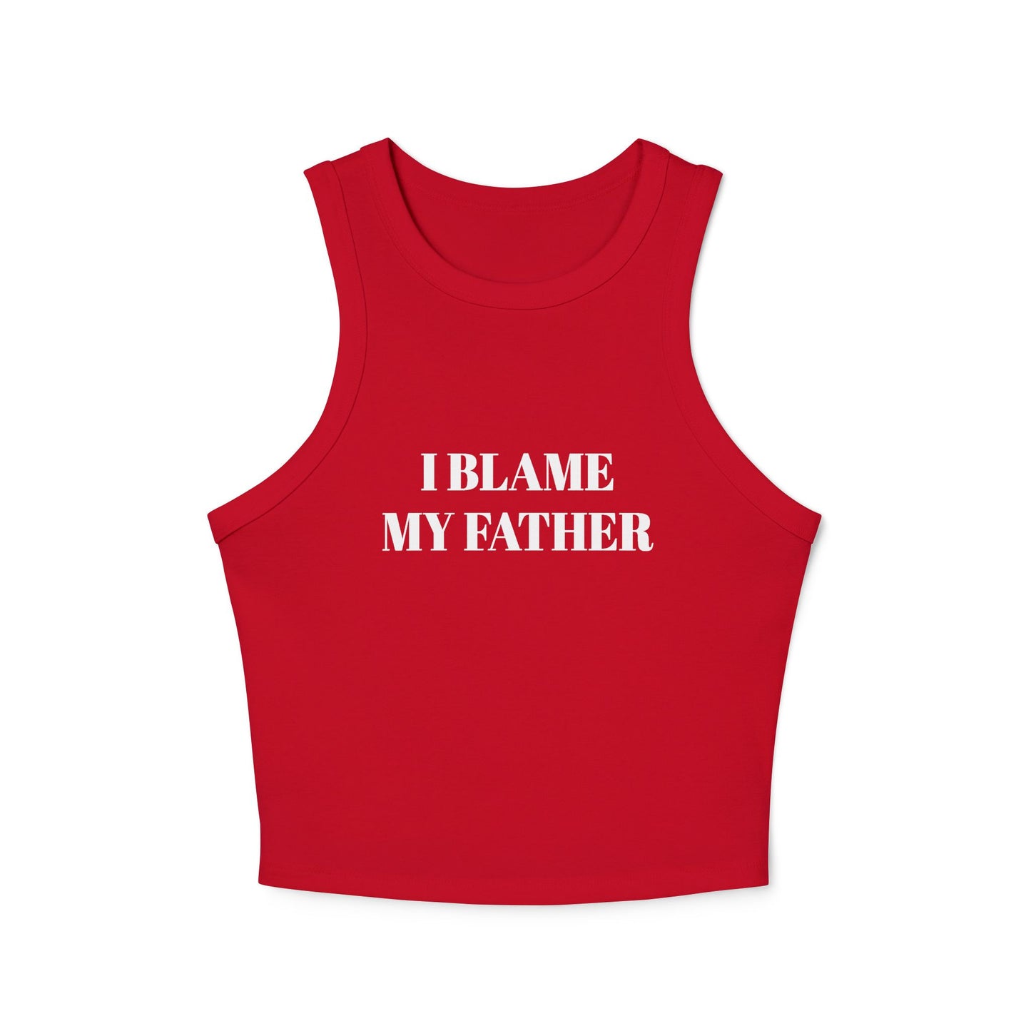 I BLAME MY FATHER - Micro Rib Racer Tank Top