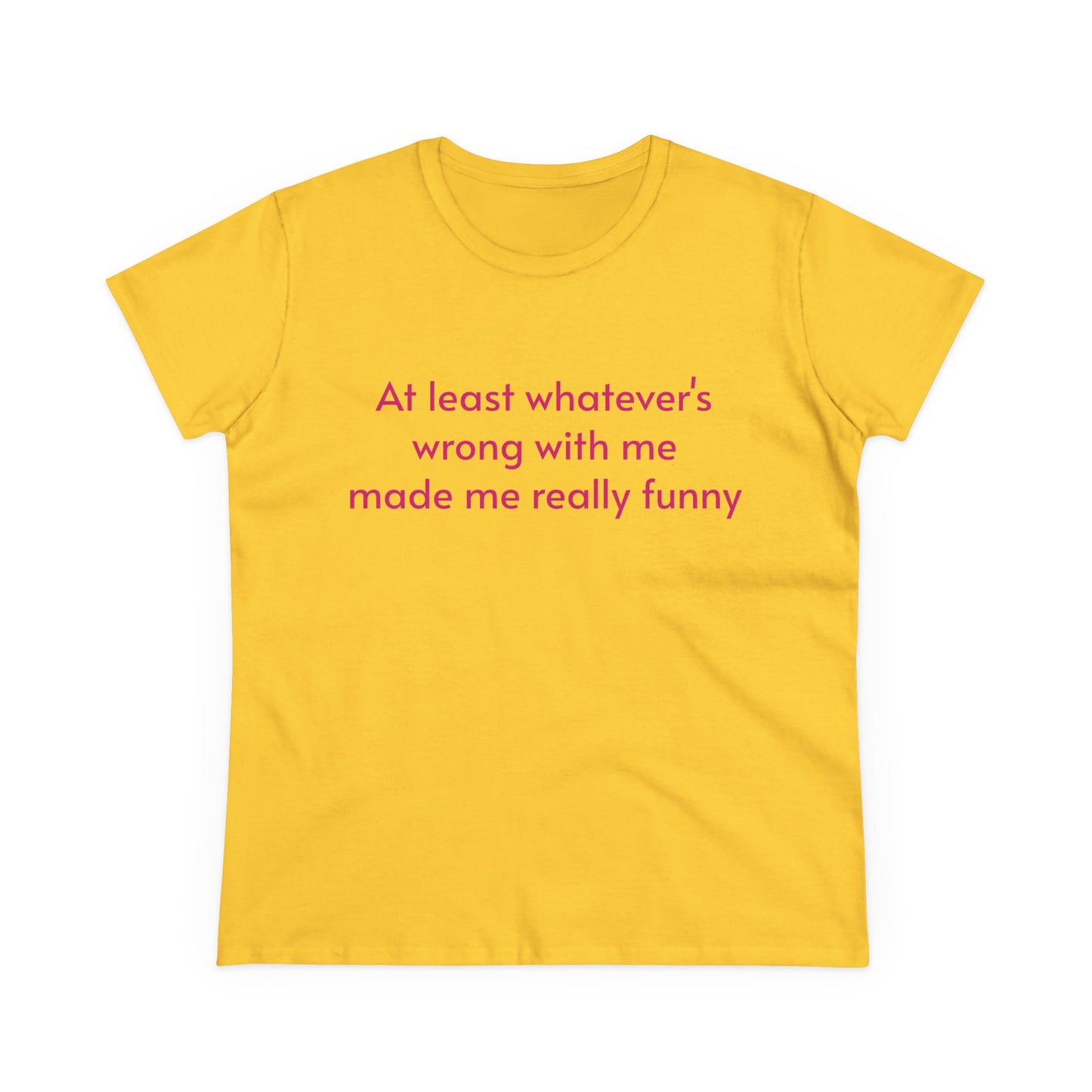 At Least Whatever's Wrong With Me Made Me Really Funny - Graphic Cotton Tee